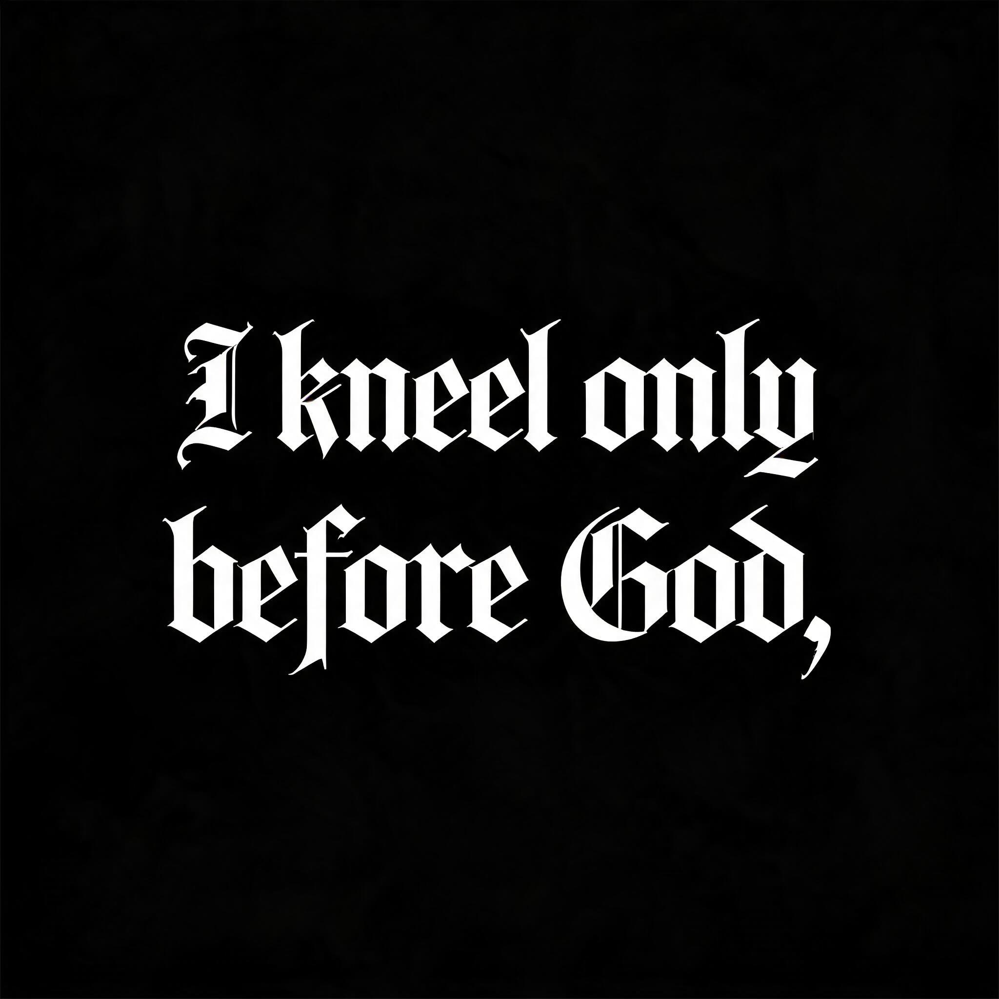 "I kneel only before God," — Tattoo | AI Text Effect Generator
