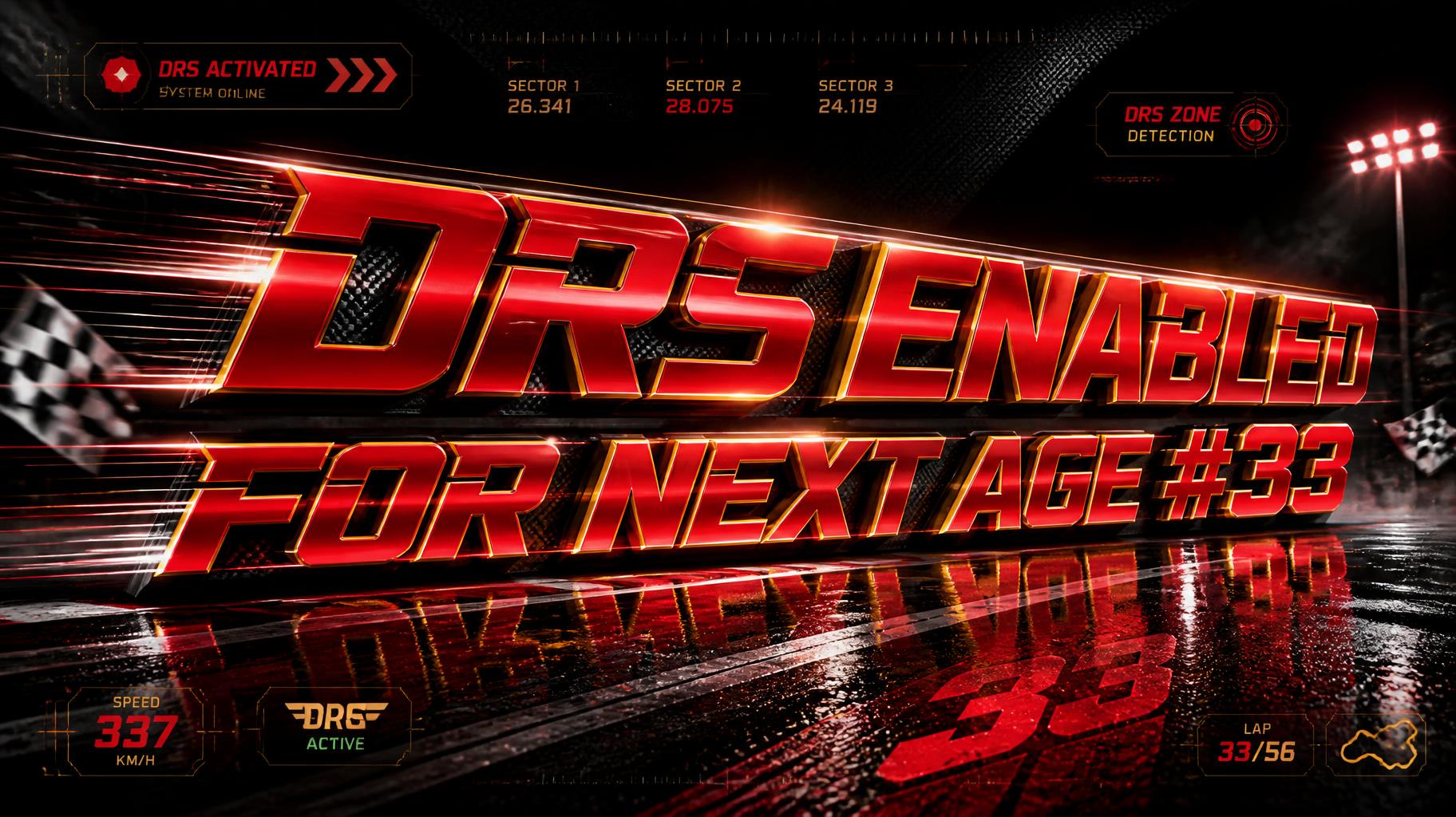 "DRS ENABLED FOR NEXT AGE #33" — Racing | AI Text Effect Generator