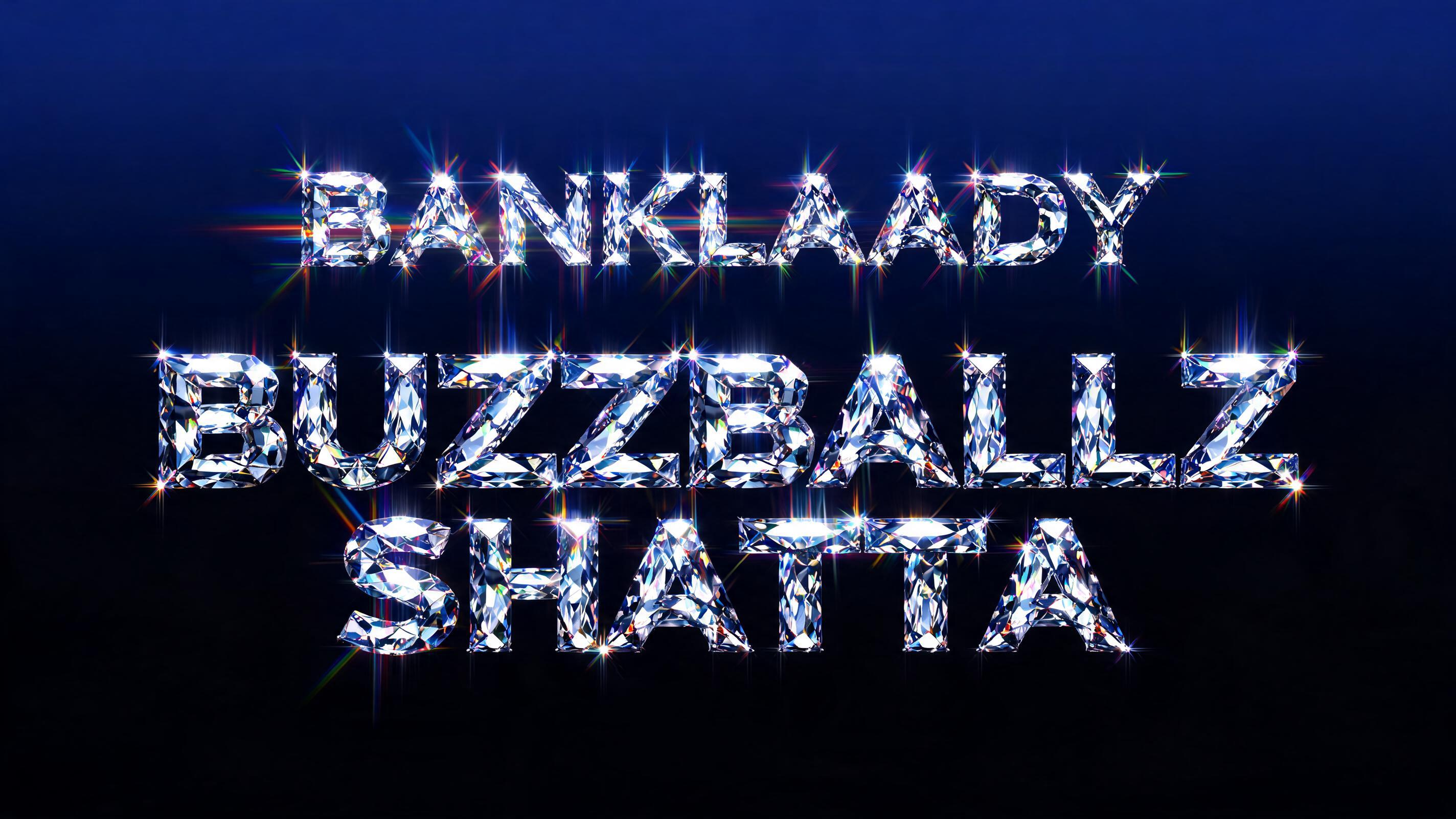 "BANKLAADY 
BUZZBALLZ SHATTA" — Glass Crystal text effect