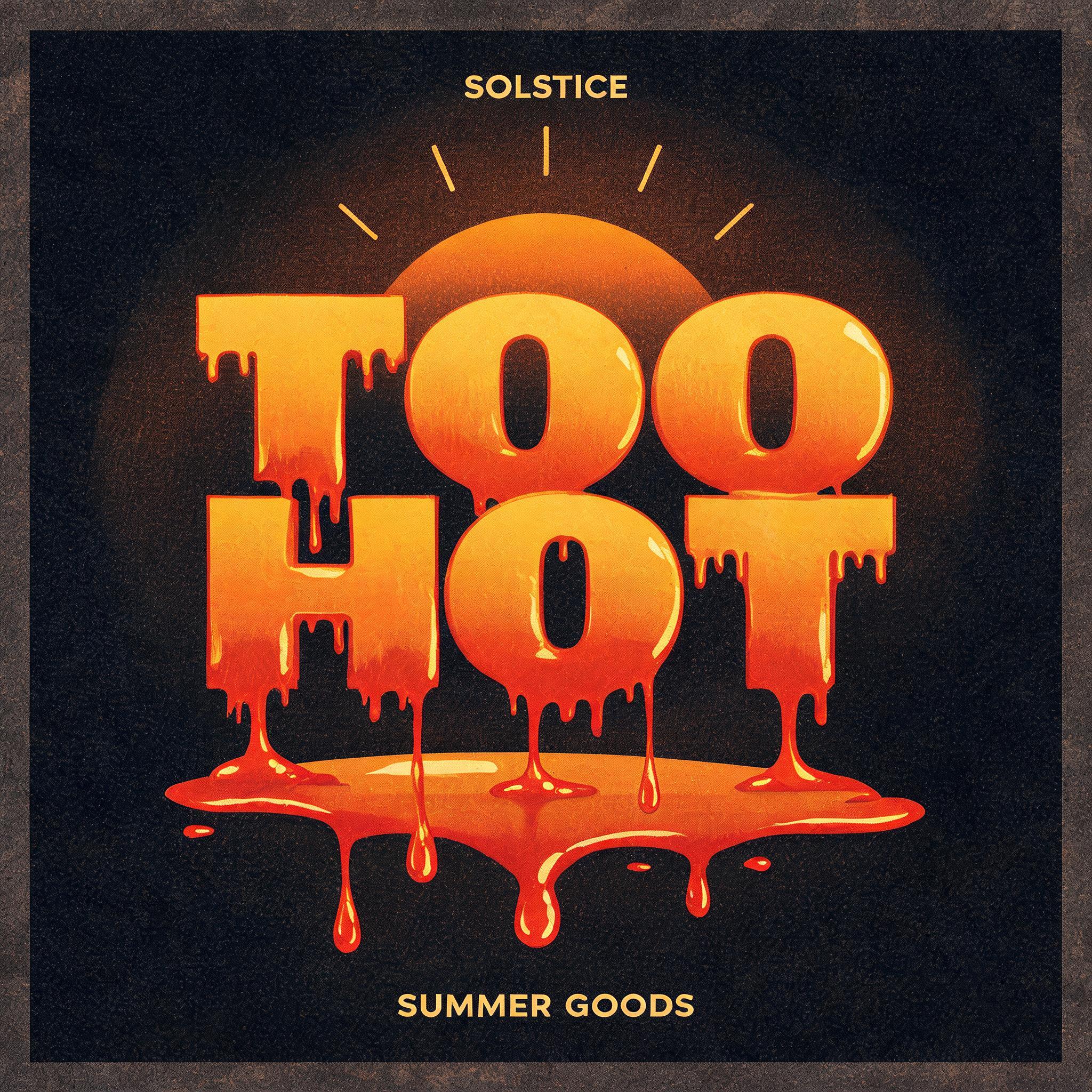 "TOO
HOT
SOLSTICE
SUMMER GOODS" — Drip Font Melting | AI Text Effect Generator