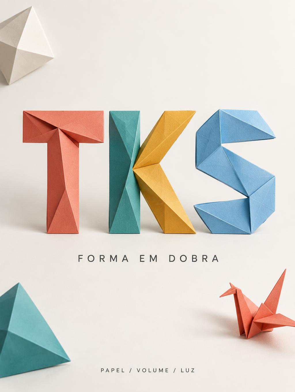 TKS
FORMA EM DOBRA
PAPEL / VOLUME / LUZ