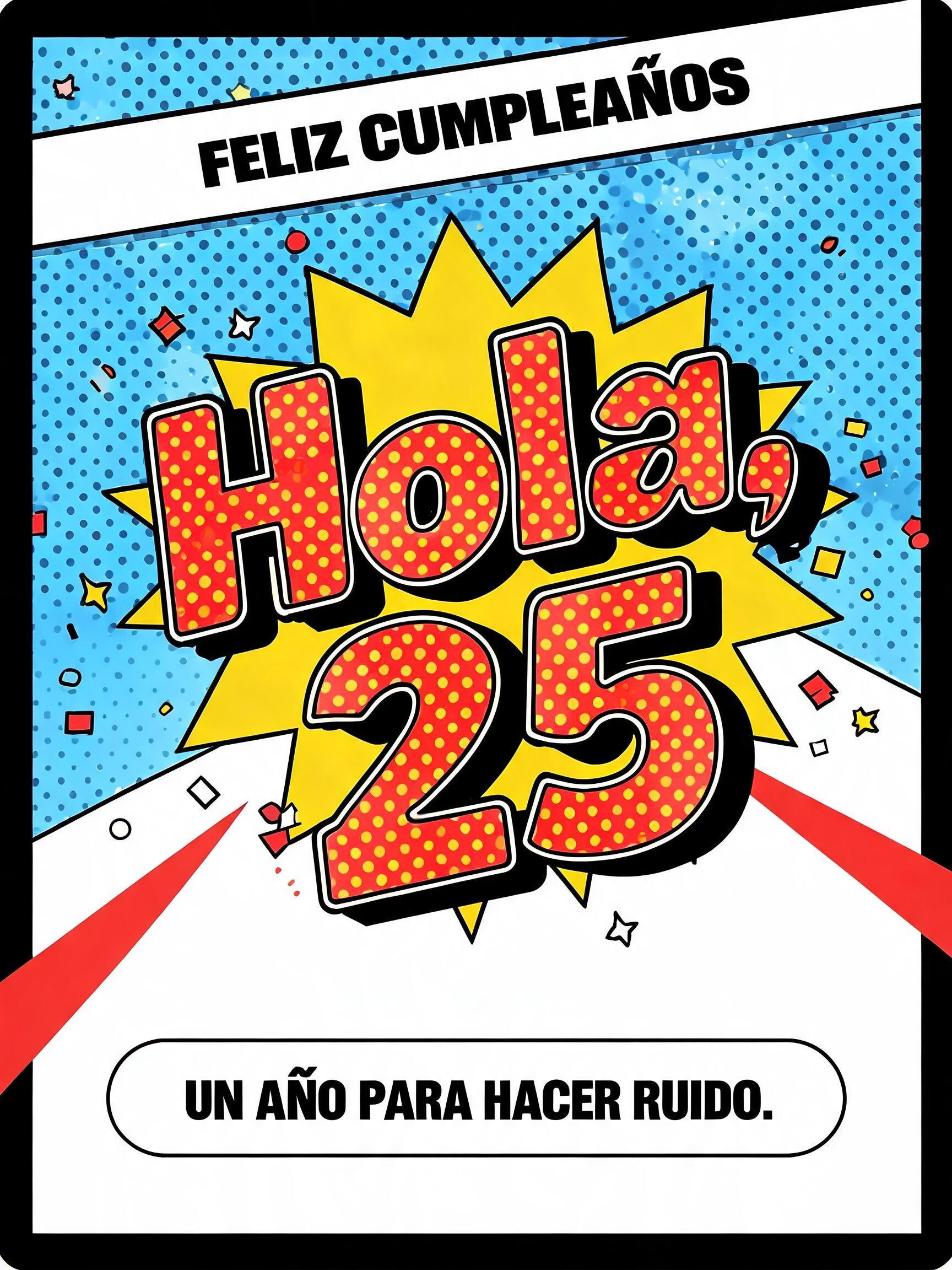 "Una tarjeta pop retro que diga "Hola, 25"" — Pop Art | AI Text Effect Generator