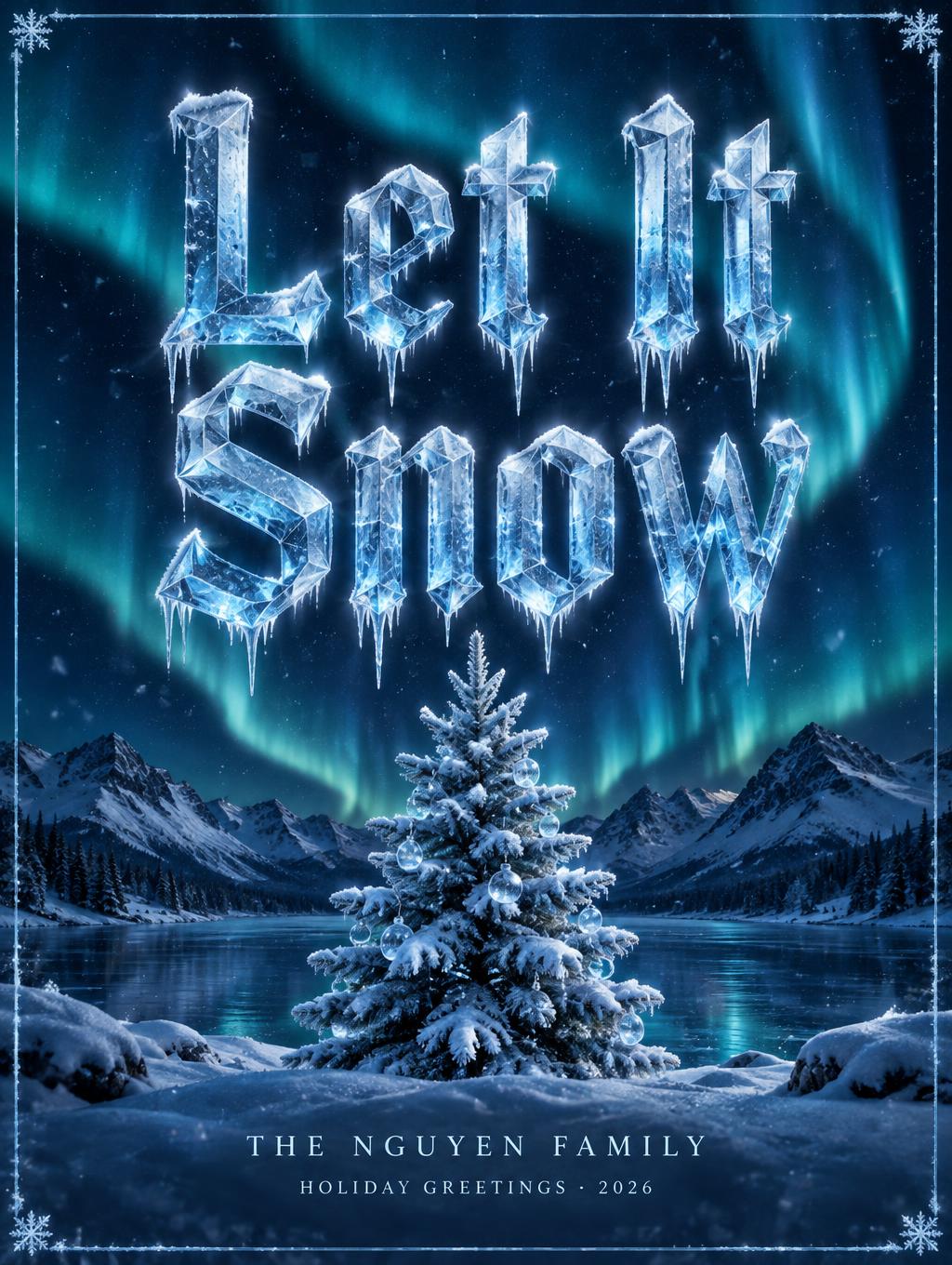 "Let It Snow
THE NGUYEN FAMILY
HOLIDAY GREETINGS · 2026" — Glass Frozen | AI Text Effect Generator
