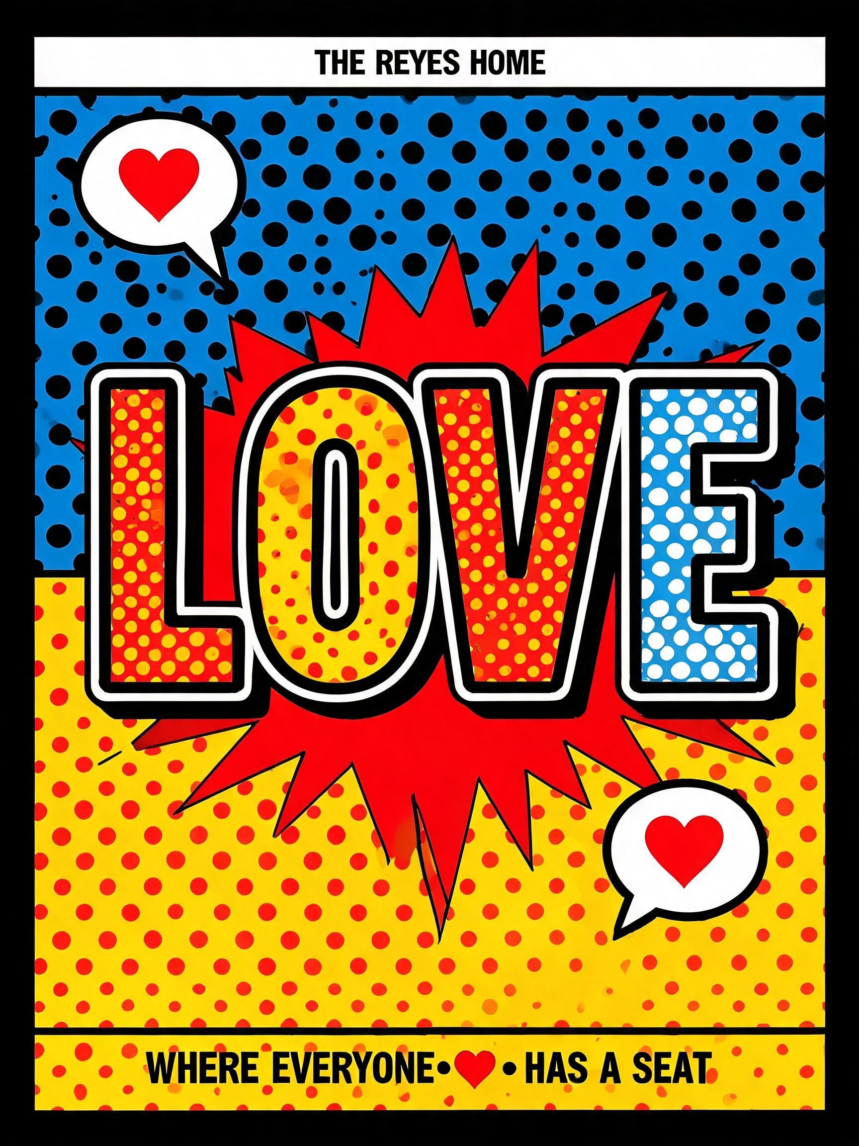 "LOVE
THE REYES HOME
WHERE EVERYONE HAS A SEAT" — Pop Art | AI Text Effect Generator