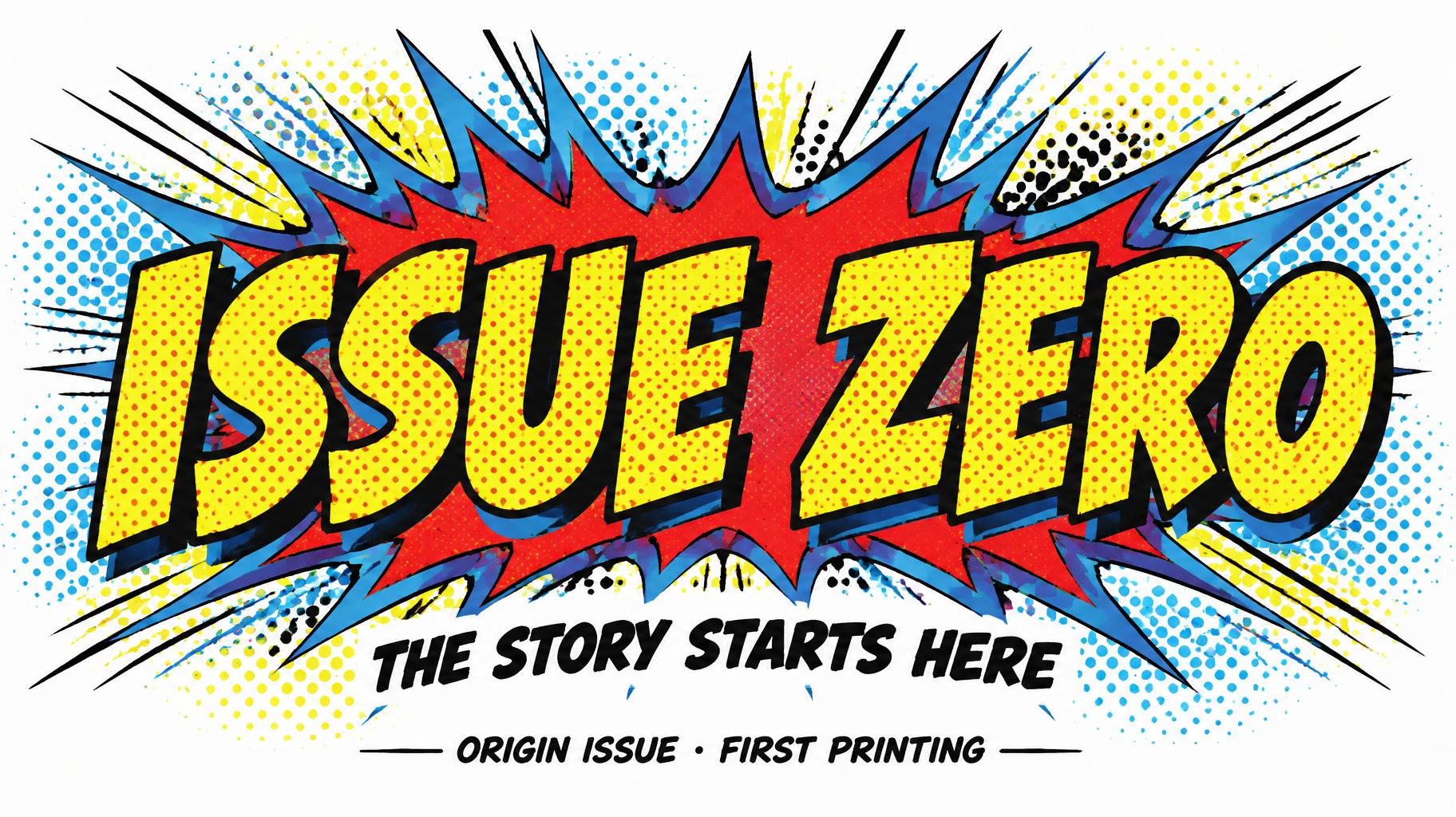"ISSUE ZERO
THE STORY STARTS HERE
ORIGIN ISSUE · FIRST PRINTING" — Comic Book | AI Text Effect Generator