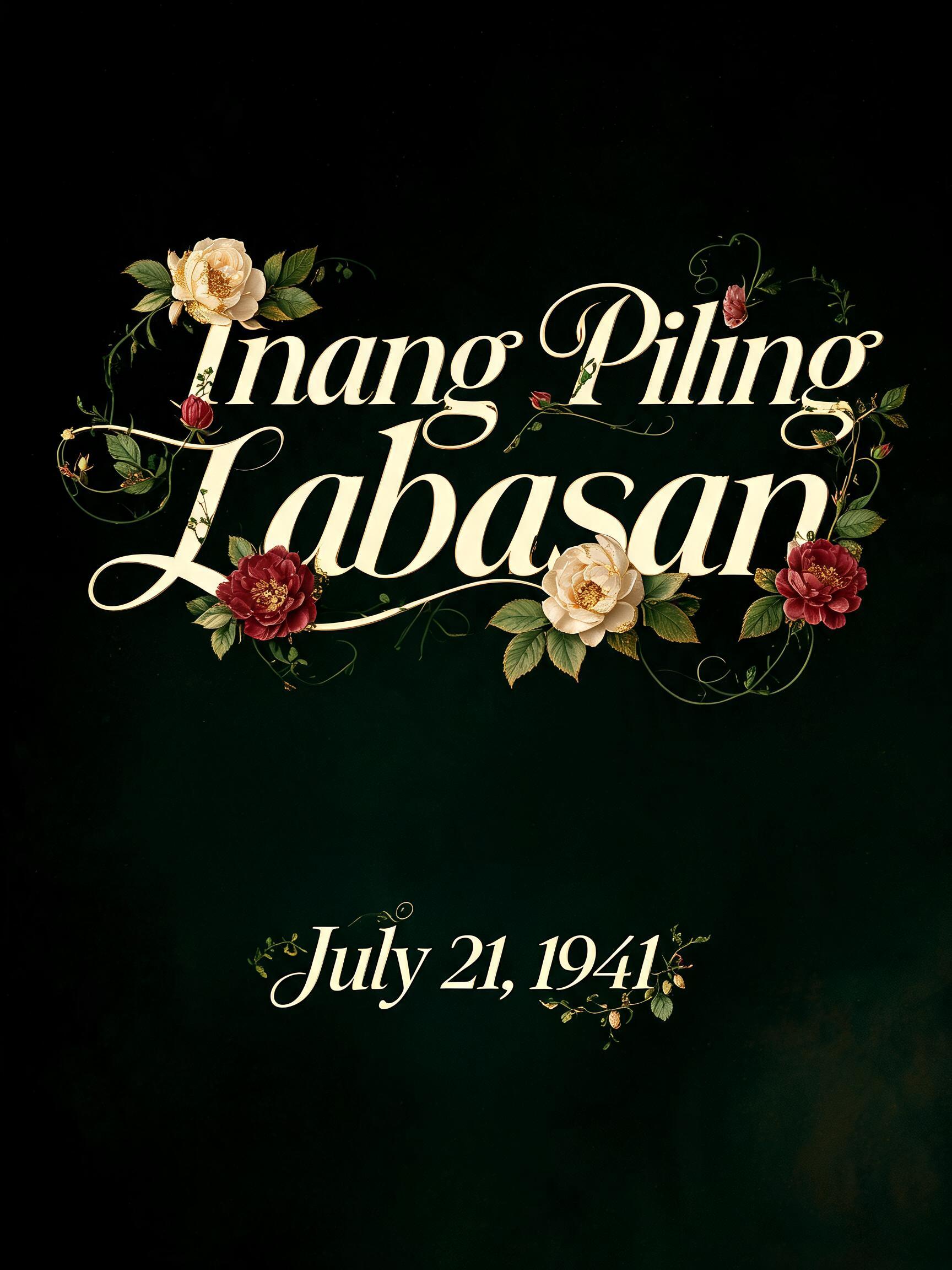 "Inang Piling Labasan
July 21, 1941" — Floral text effect