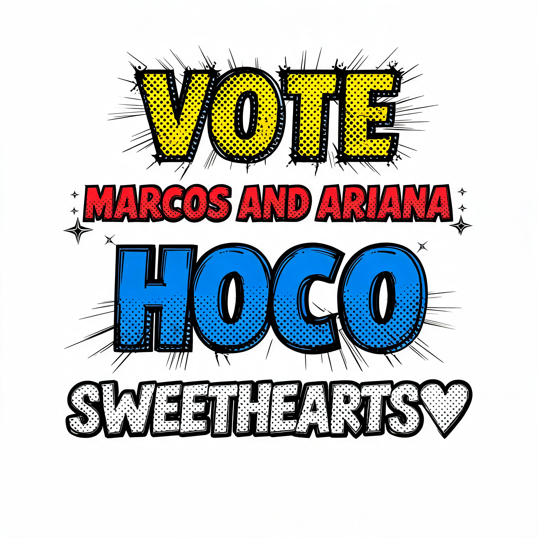 "Make 4 separate comic book text effects the first will say “VOTE” the next with say “MARCOS AND ARIANA” the third says “HOCO” the forth is “SWEETHEARTS”" — Comic Book | AI Text Effect Generator
