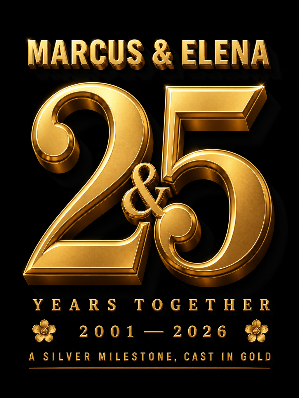 MARCUS & ELENA
25
YEARS TOGETHER
2001 — 2026
A SILVER MILESTONE, CAST IN GOLD