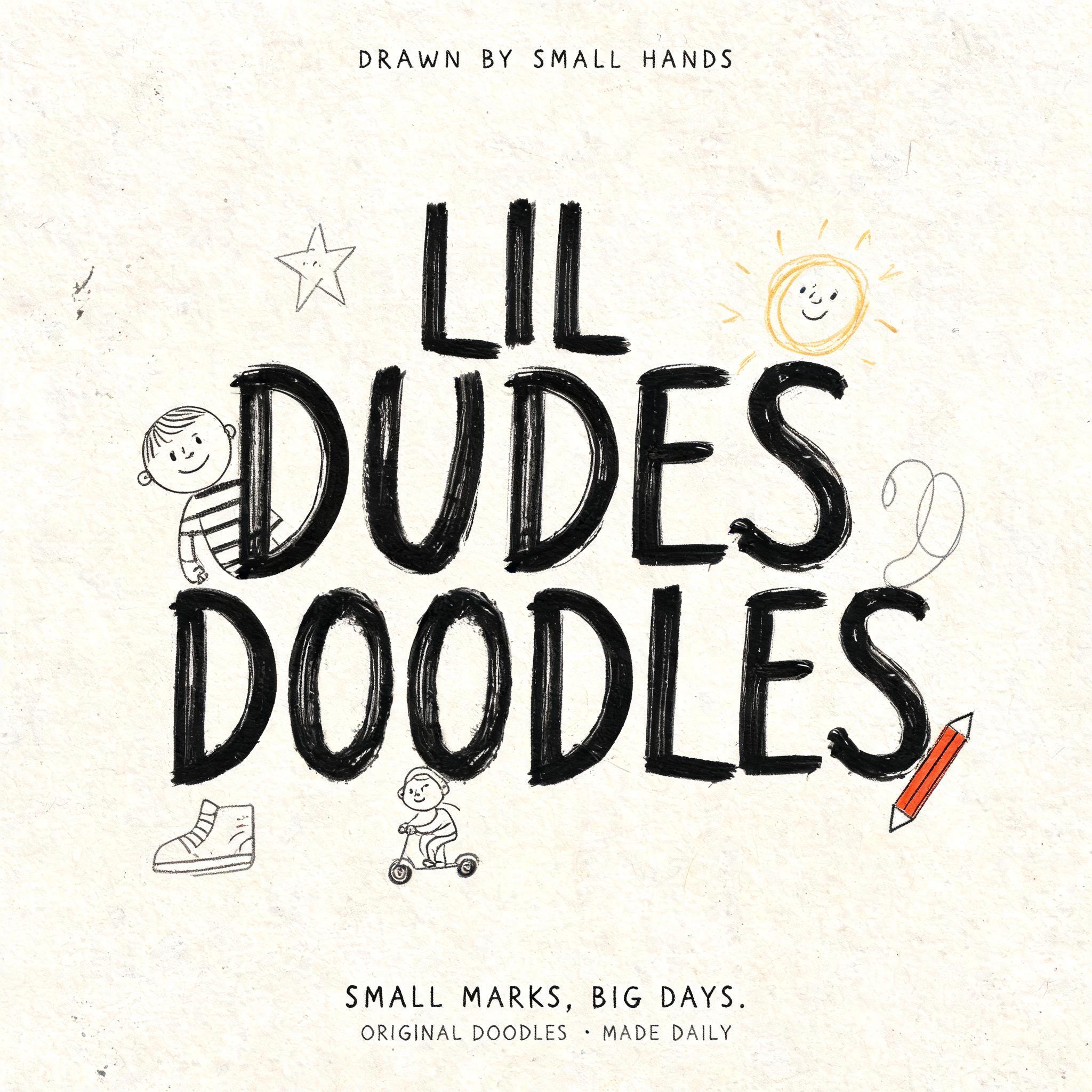 "LIL DUDES
DOODLES
DRAWN BY SMALL HANDS
SMALL MARKS. BIG DAYS.
ORIGINAL DOODLES · MADE DAILY" — Brush Stroke | AI Text Effect Generator