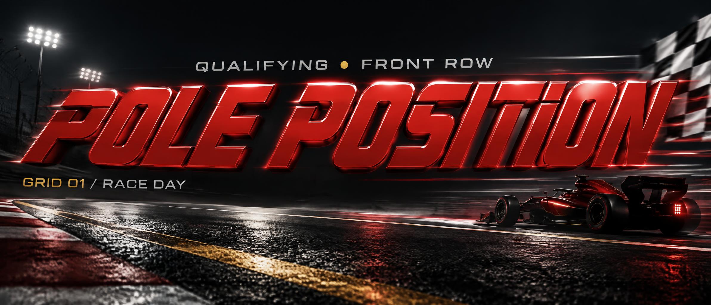 "POLE POSITION
QUALIFYING • FRONT ROW
GRID 01 / RACE DAY" — Racing | AI Text Effect Generator
