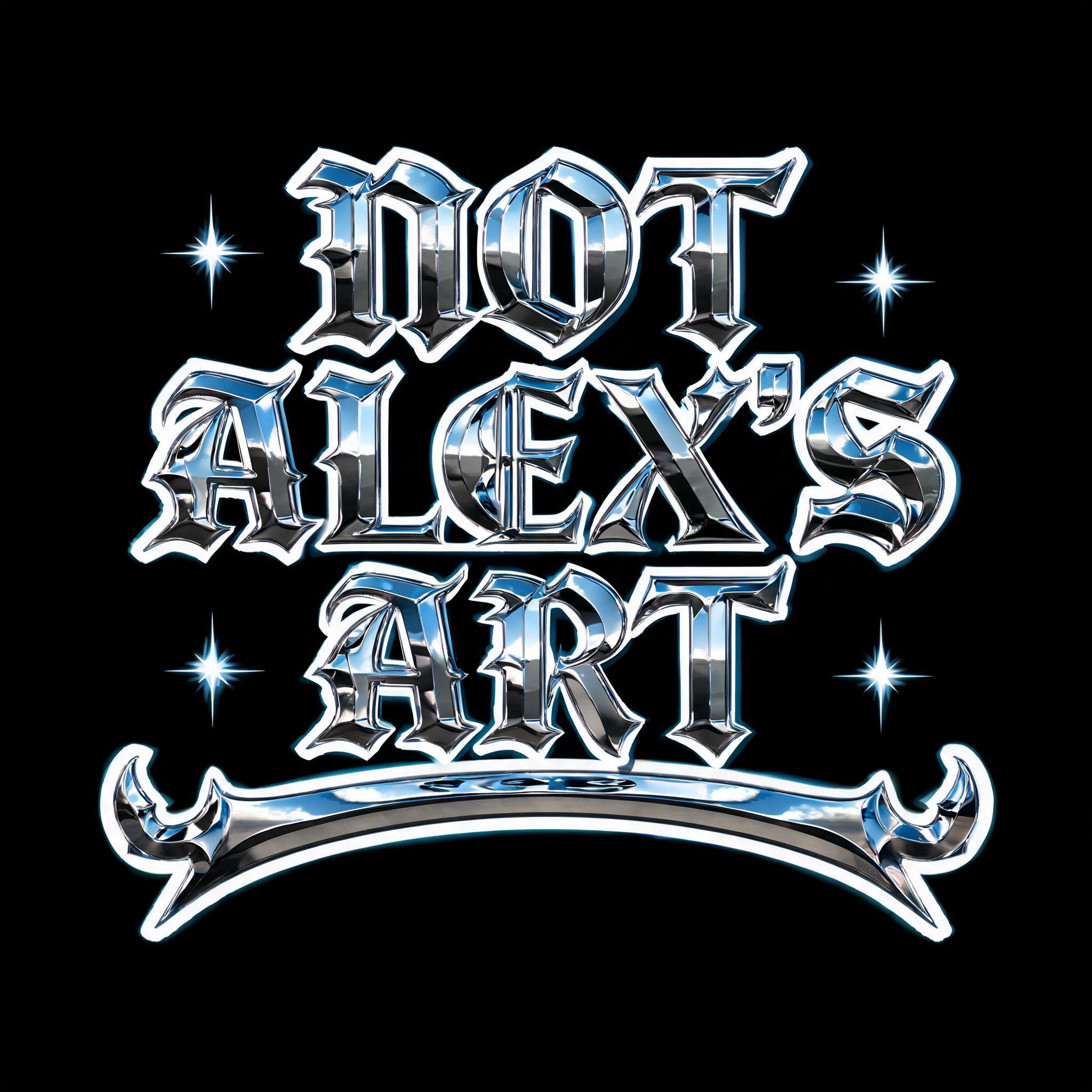 "NOT ALEX'S ART" — Chrome Metal 3d | AI Text Effect Generator
