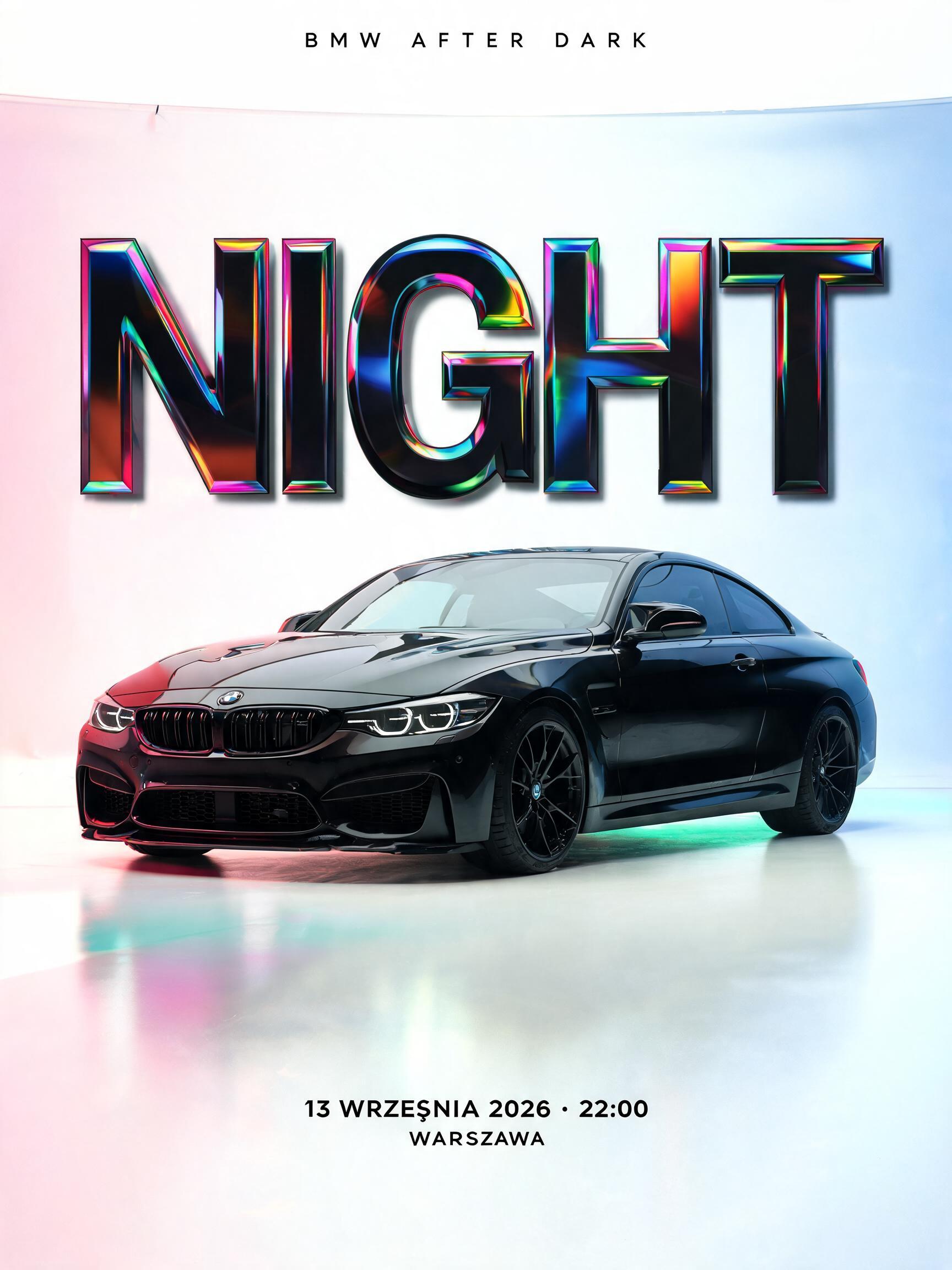 NIGHT
BMW AFTER DARK
13 WRZEŚNIA 2026 · 22:00
WARSZAWA