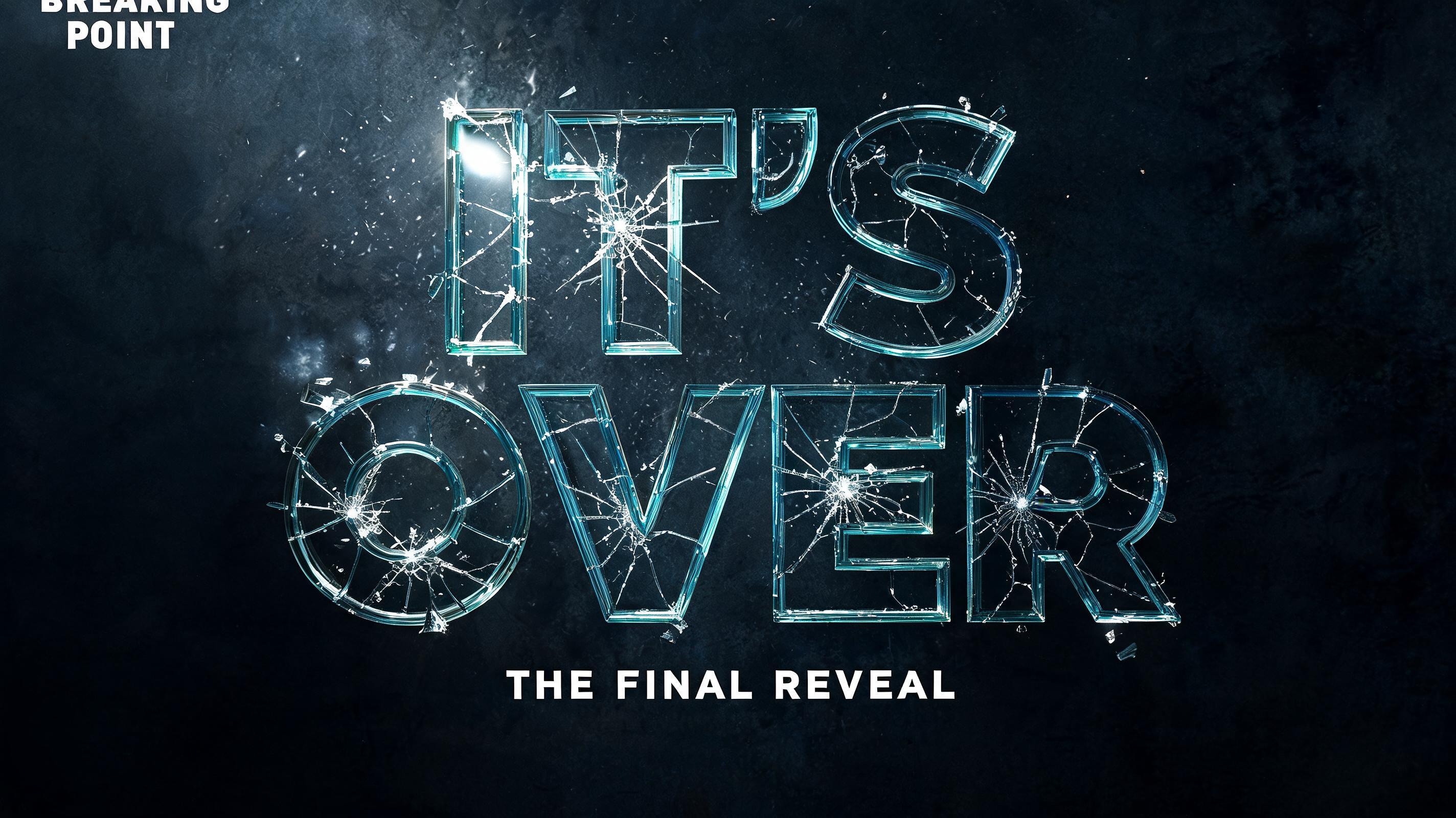 "IT'S OVER
BREAKING POINT
THE FINAL REVEAL" — Glass Broken | AI Text Effect Generator