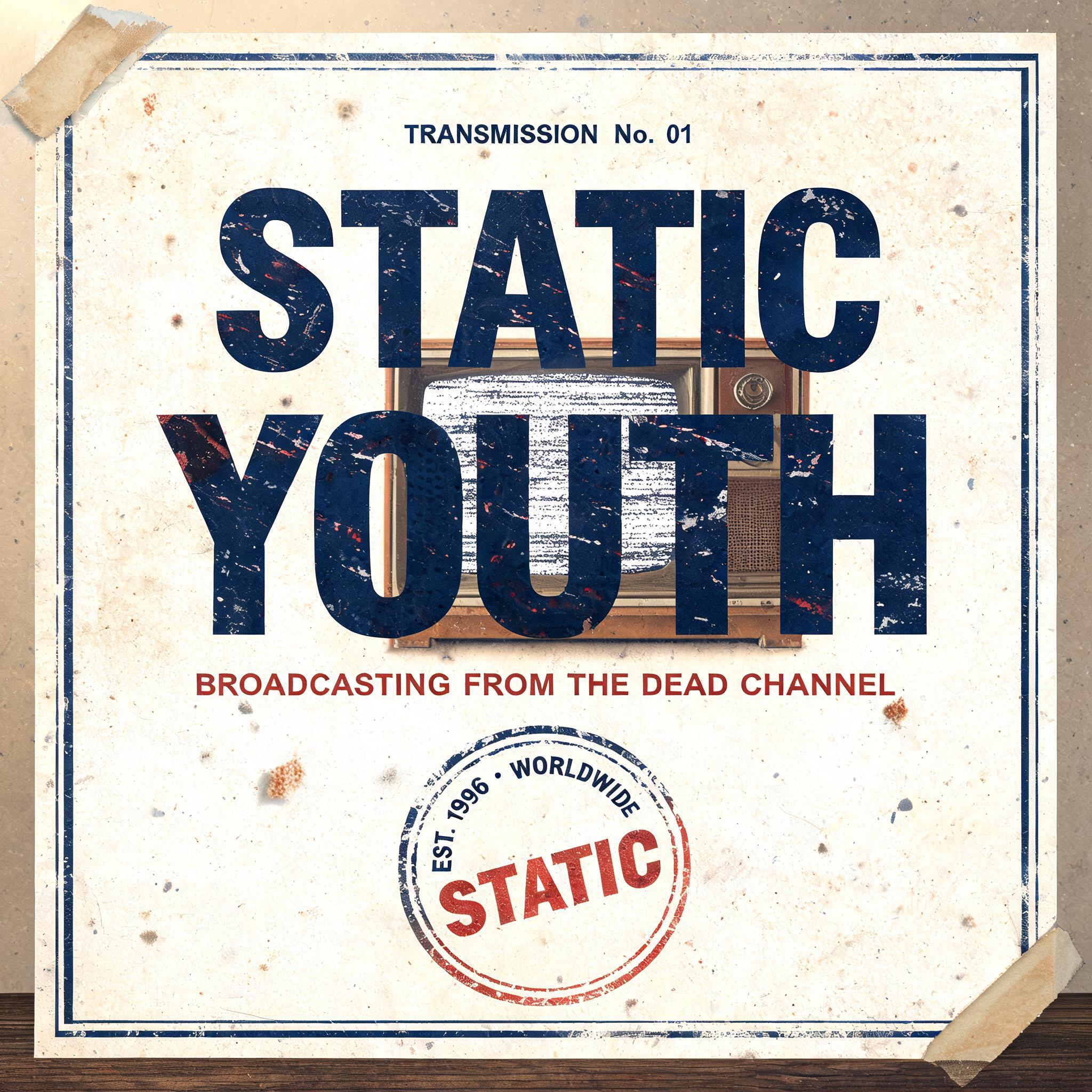 "STATIC
YOUTH
TRANSMISSION No. 01
BROADCASTING FROM THE DEAD CHANNEL
EST. 1996 · WORLDWIDE STATIC" — Vintage | AI Text Effect Generator