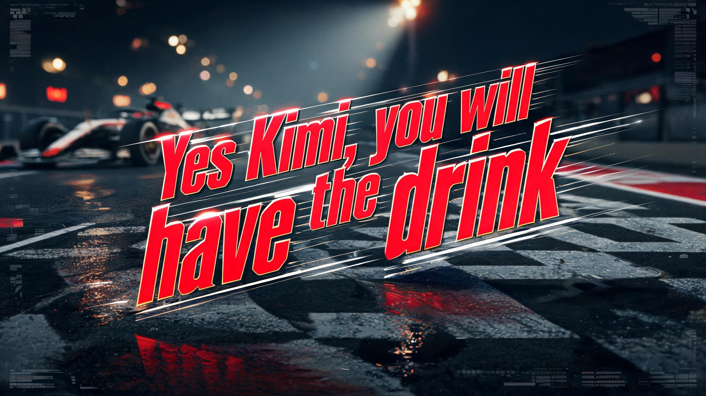 "Yes Kimi, you will have the drink" — Racing | AI Text Effect Generator