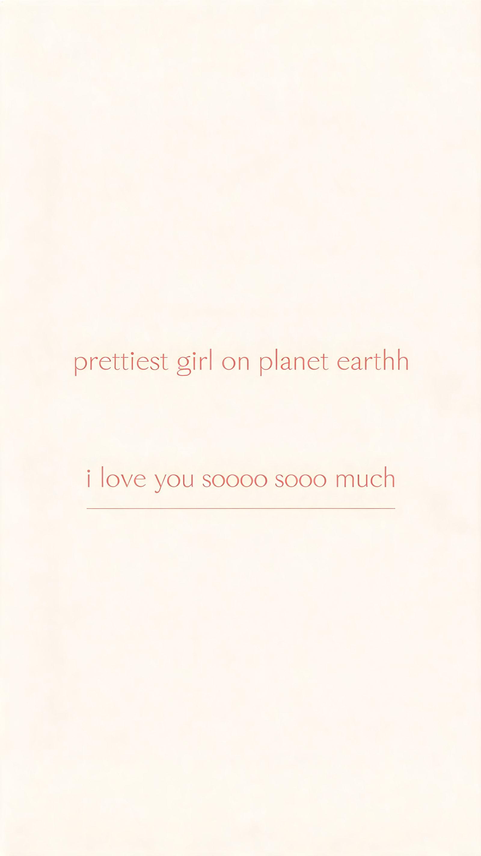 "prettiest girl on planet earthh
i love you soooo sooo much" — Minimal text effect