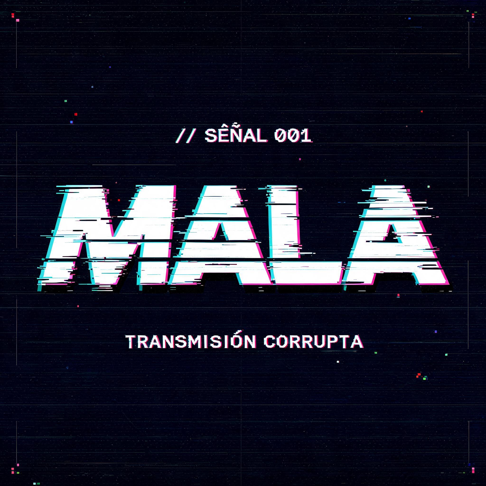 "Mala
// SEÑAL 001
TRANSMISIÓN CORRUPTA" — Glitch | AI Text Effect Generator