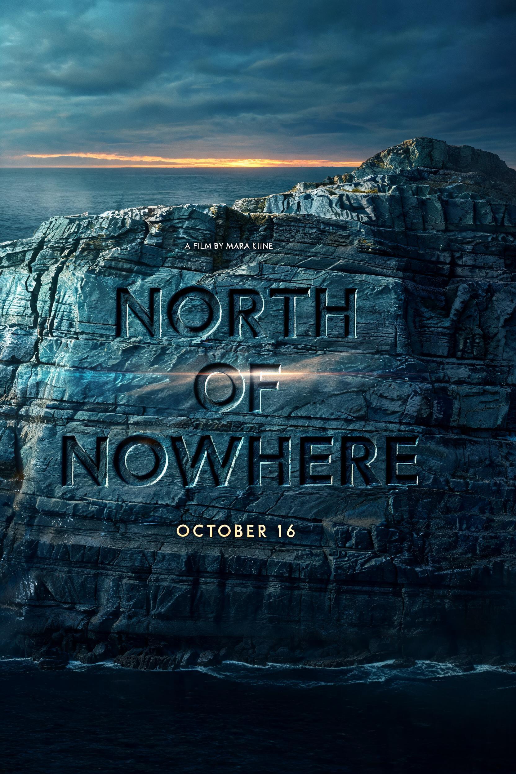 "NORTH
OF
NOWHERE
A FILM BY MARA KLINE
OCTOBER 16" — Cinematic Netflix | AI Text Effect Generator