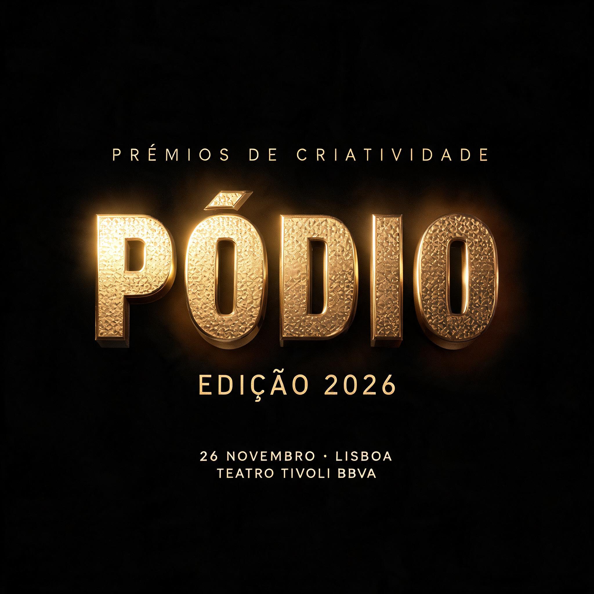 "PÓDIO
PRÉMIOS DE CRIATIVIDADE
EDIÇÃO 2026
26 NOVEMBRO · LISBOA
TEATRO TIVOLI BBVA" — 3d Bold Gold | AI Text Effect Generator