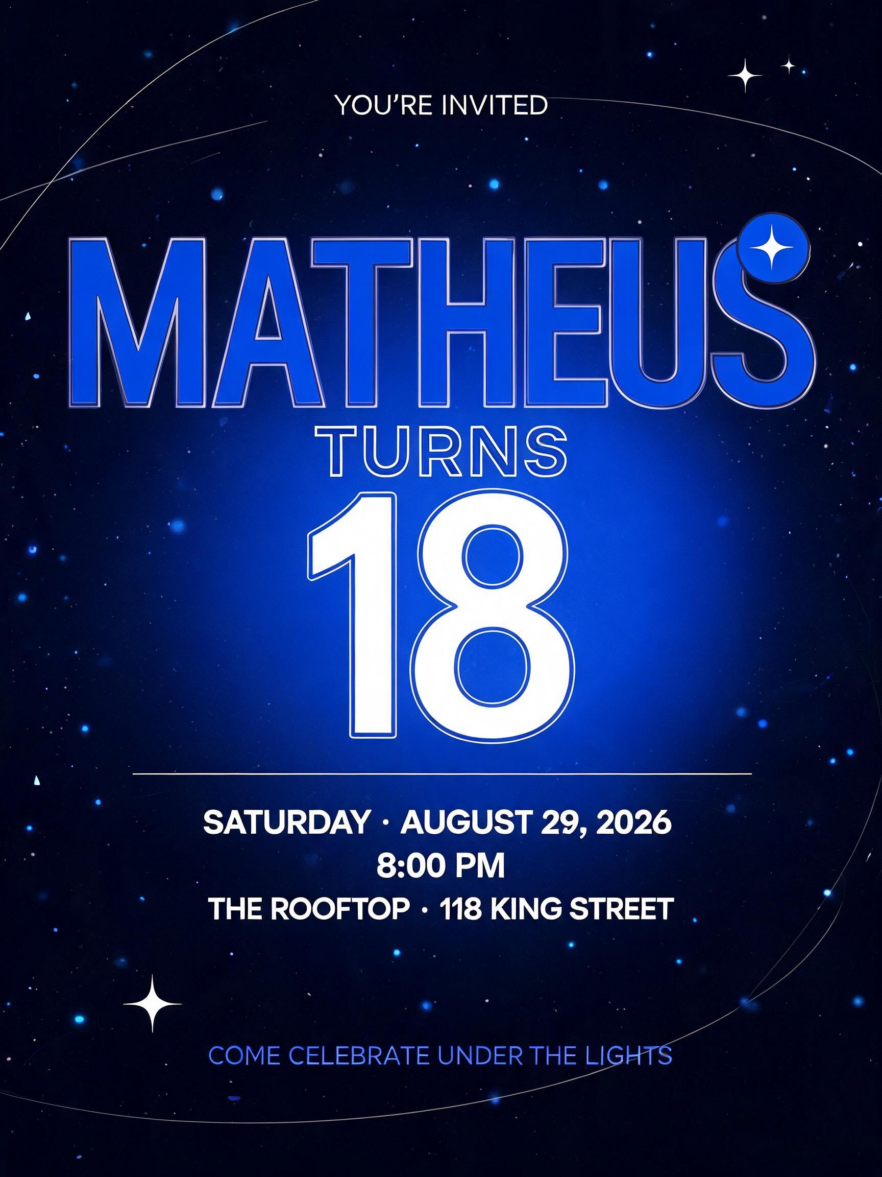 "YOU’RE INVITED
MATHEUS
TURNS 18
SATURDAY · AUGUST 29, 2026
8:00 PM
THE ROOFTOP · 118 KING STREET
COME CELEBRATE UNDER THE LIGHTS" — Spider Hero | AI Text Effect Generator