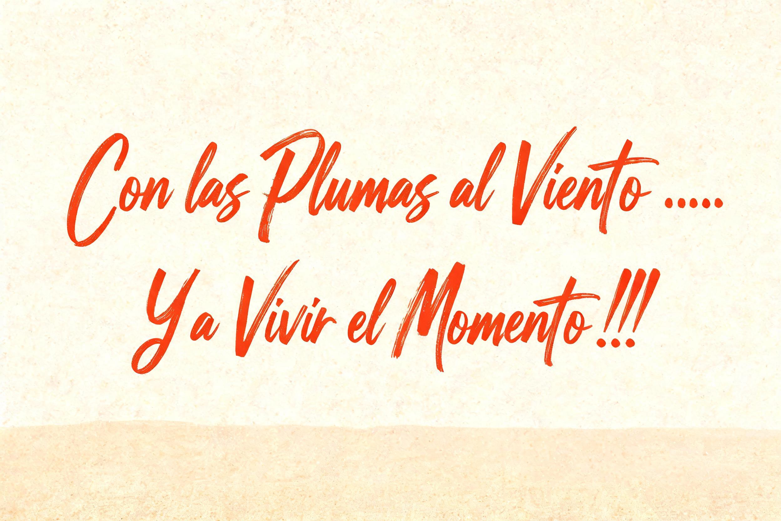 "Con las Plumas al Viento ... Y a Vivir el Momento !!!" — Cursive Modern | AI Text Effect Generator