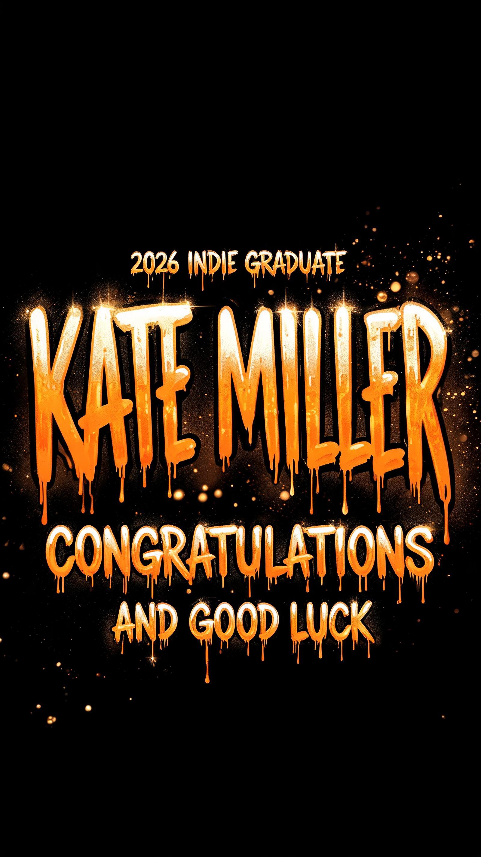 "2026 Indie Graduate
Kate Miller
Congratulations 
and Good Luck" — Graffiti | AI Text Effect Generator