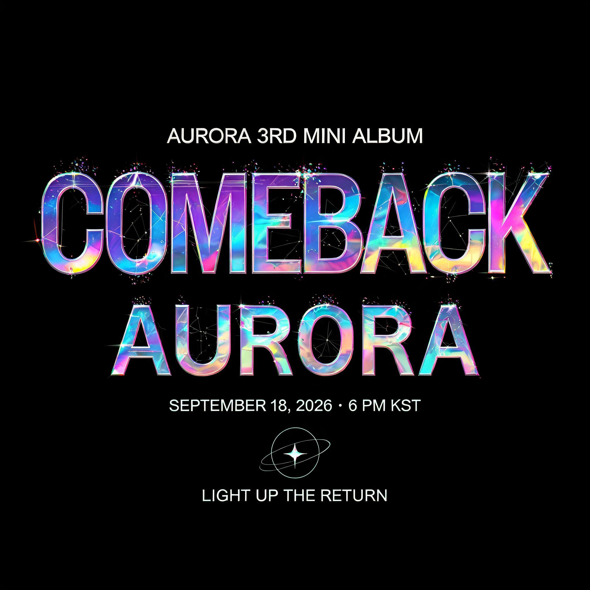 "COMEBACK
AURORA
AURORA 3RD MINI ALBUM
SEPTEMBER 18, 2026 · 6 PM KST
LIGHT UP THE RETURN" — Holographic | AI Text Effect Generator