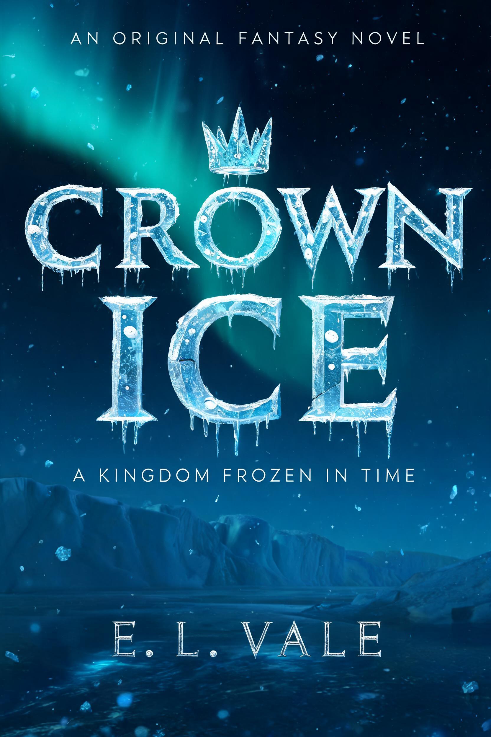 "CROWN
OF ICE
AN ORIGINAL FANTASY NOVEL
A KINGDOM FROZEN IN TIME
E. L. VALE" — Glass Frozen text effect