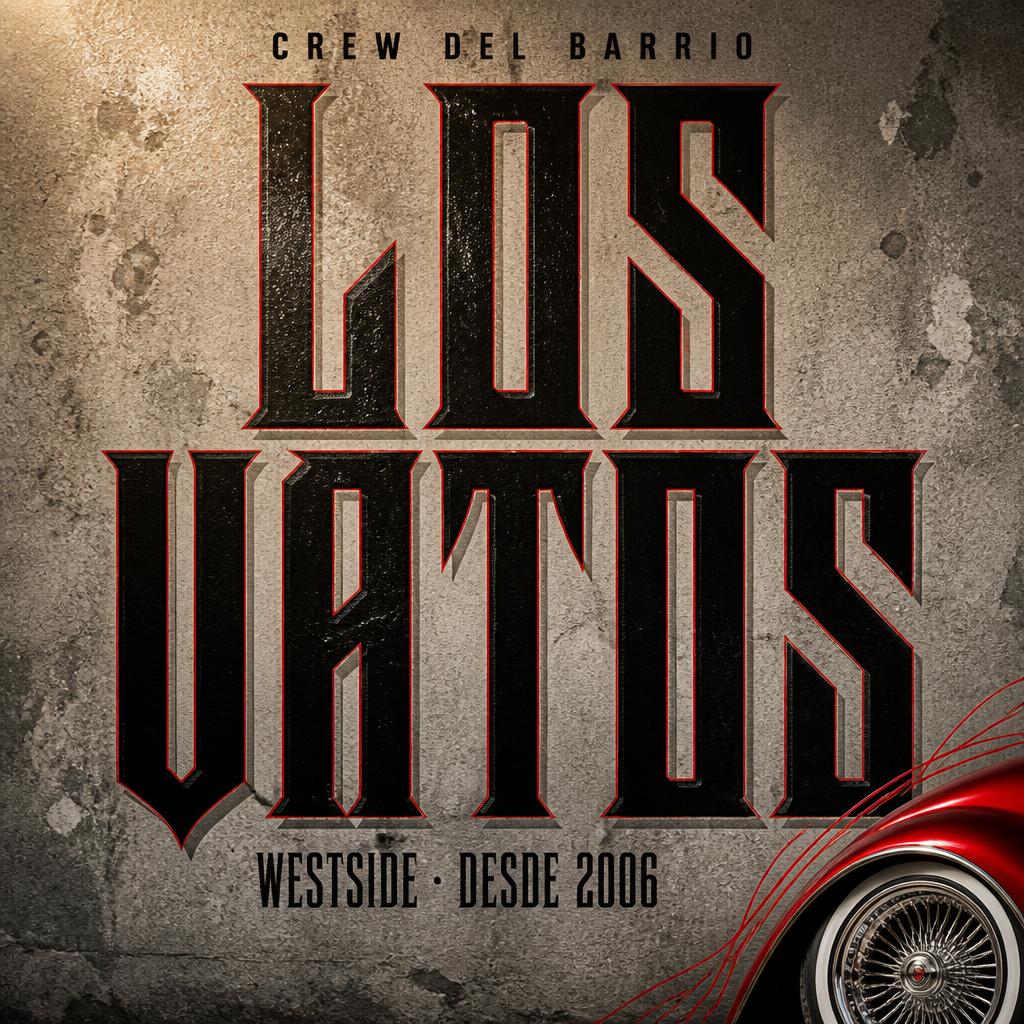 "LOS VATOS
CREW DEL BARRIO
WESTSIDE · DESDE 2006" — Chicano text effect