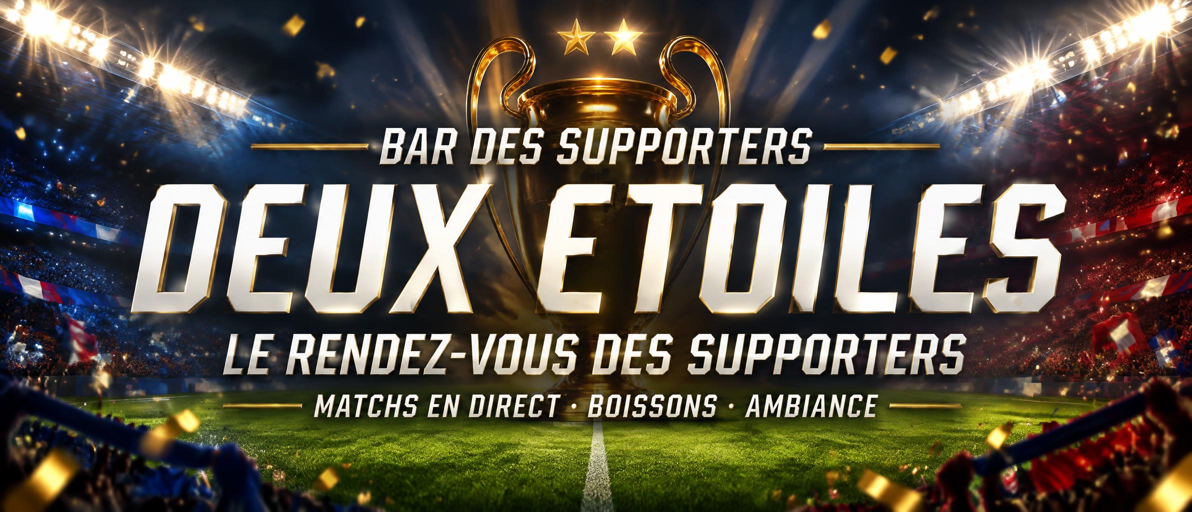 "DEUX ETOILES
BAR DES SUPPORTERS
LE RENDEZ-VOUS DES SUPPORTERS
MATCHS EN DIRECT · BOISSONS · AMBIANCE" — Sports Football | AI Text Effect Generator