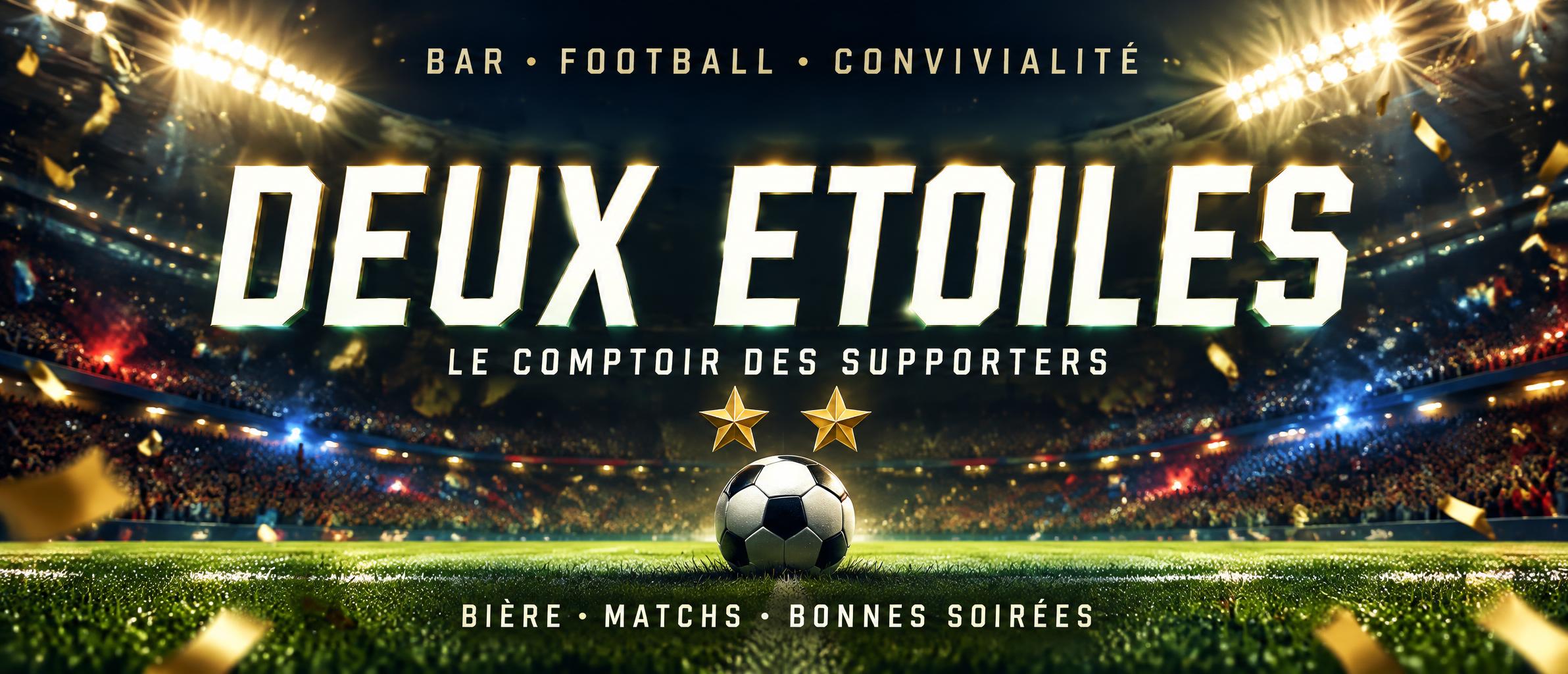 "DEUX ETOILES
LE COMPTOIR DES SUPPORTERS
BAR • FOOTBALL • CONVIVIALITÉ
BIÈRE · MATCHS · BONNES SOIRÉES" — Sports Football text effect