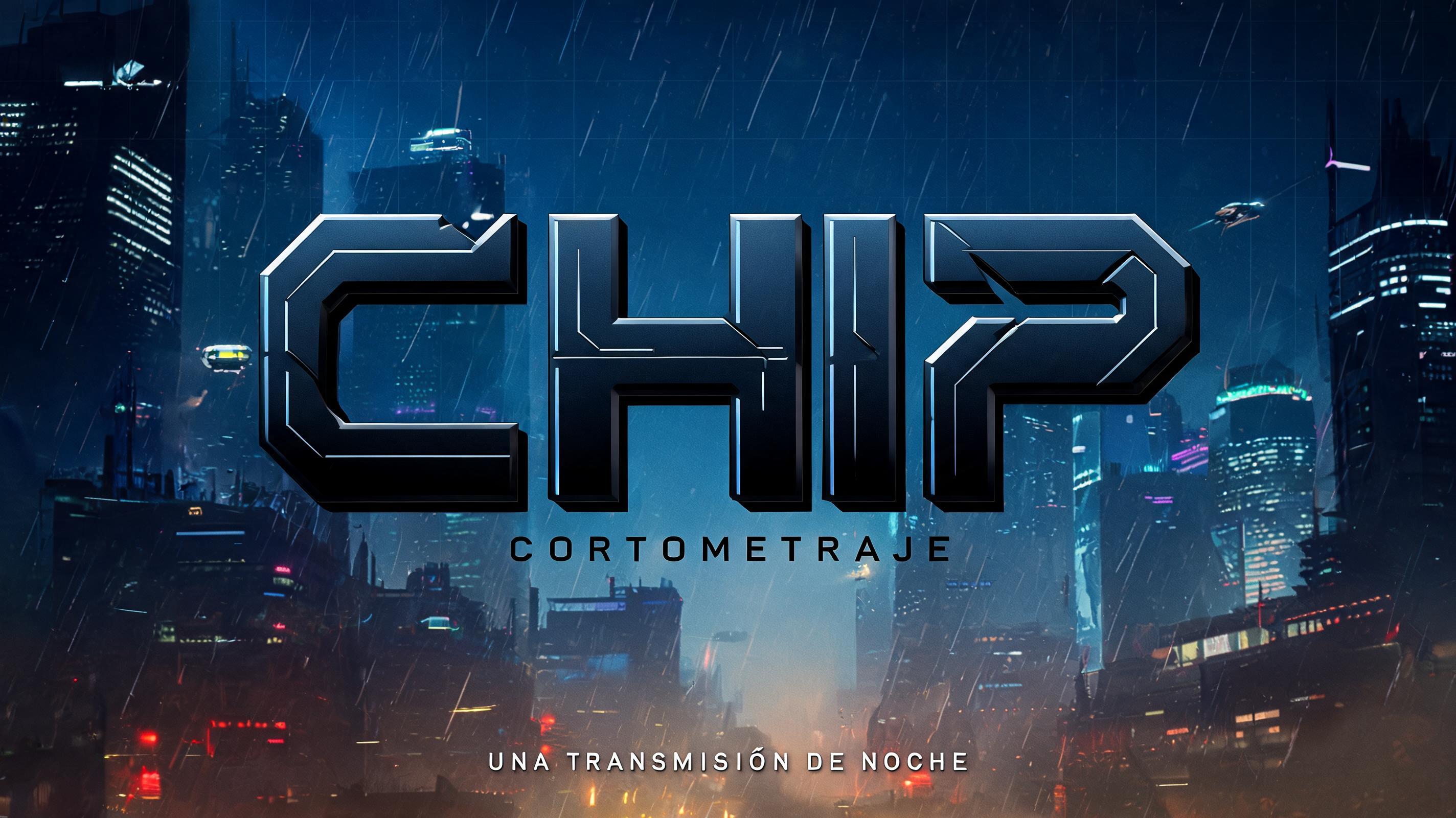 CHIP
CORTOMETRAJE
UNA TRANSMISIÓN DE NOCHE