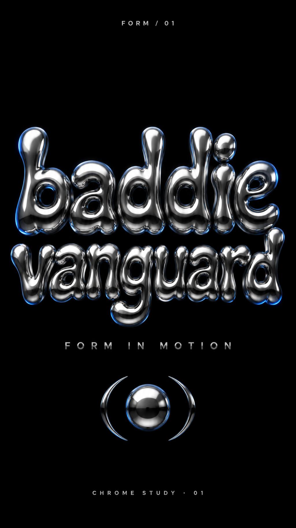 "baddie
vanguard
FORM IN MOTION
FORM / 01
CHROME STUDY · 01" — Chrome Metal 3d | AI Text Effect Generator