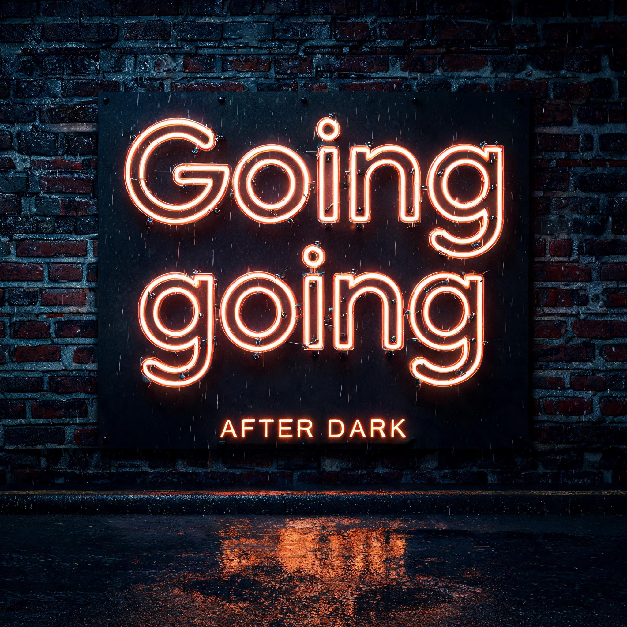 "Going
going
AFTER DARK" — Neon Sign | AI Text Effect Generator
