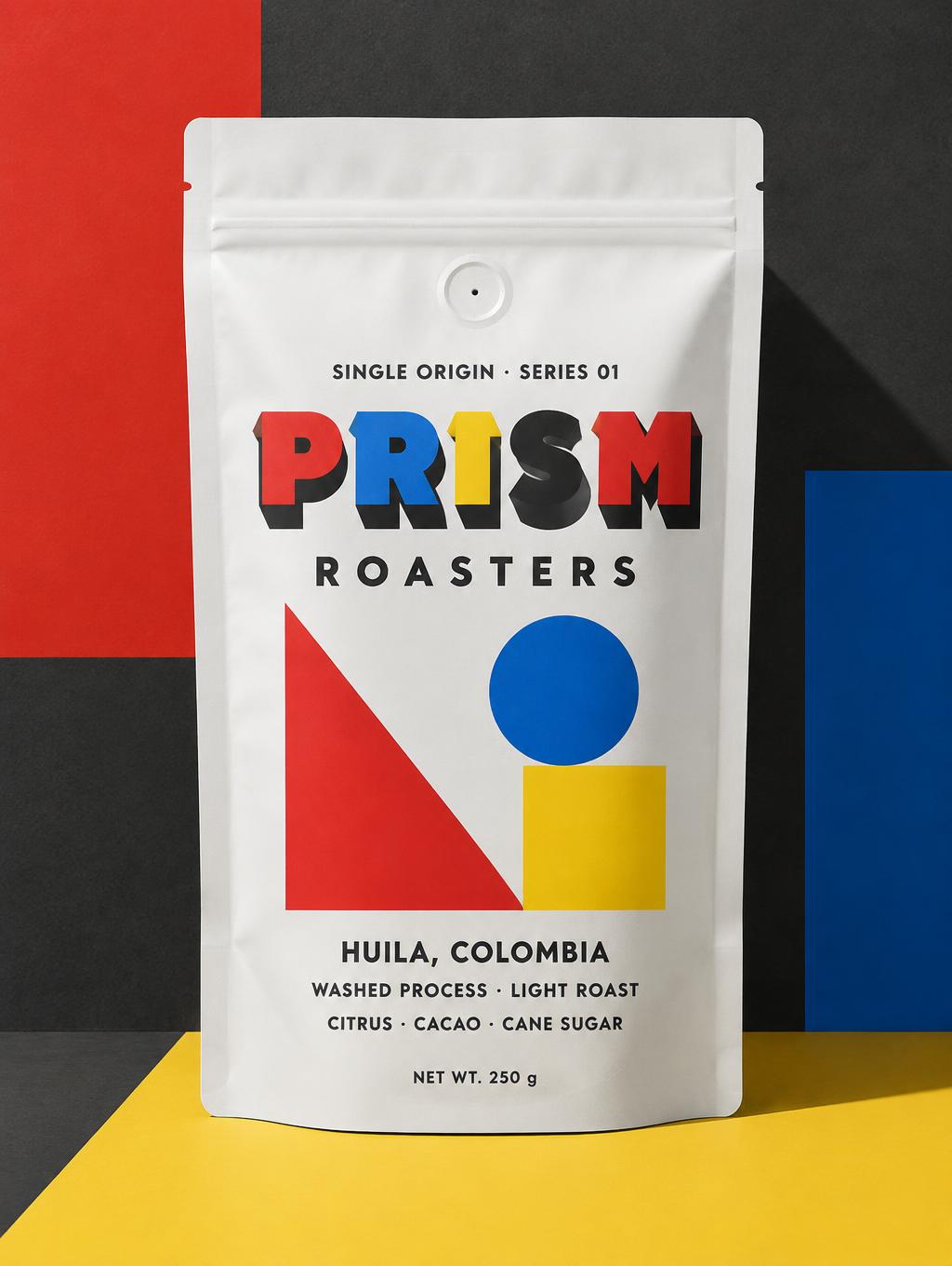 PRISM
ROASTERS
SINGLE ORIGIN · SERIES 01
HUILA, COLOMBIA
WASHED PROCESS · LIGHT ROAST
CITRUS · CACAO · CANE SUGAR
NET WT. 250 g