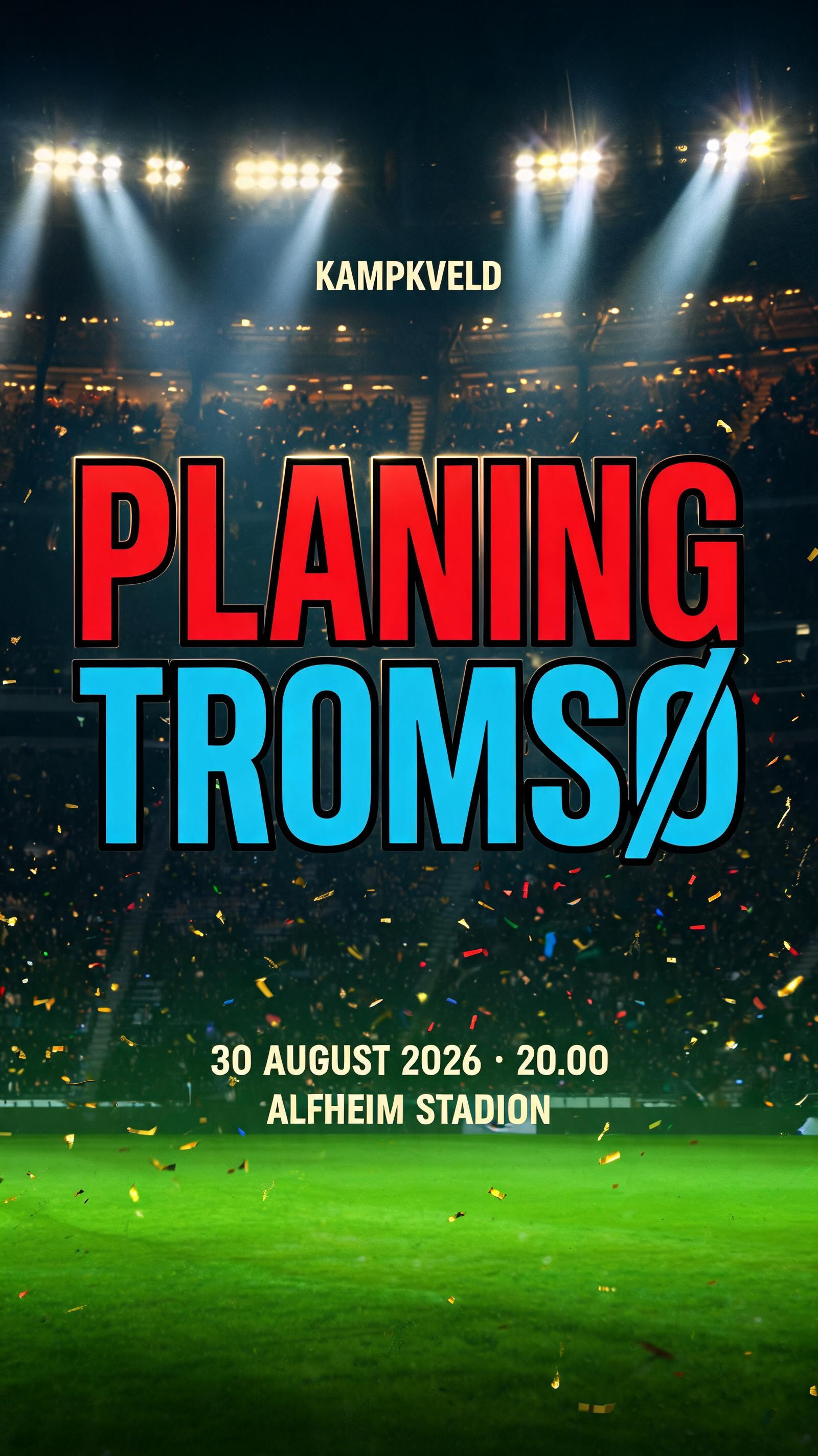 "PLANING
TROMSØ
KAMPKVELD
30 AUGUST 2026 · 20.00
ALFHEIM STADION" — Sports Football | AI Text Effect Generator