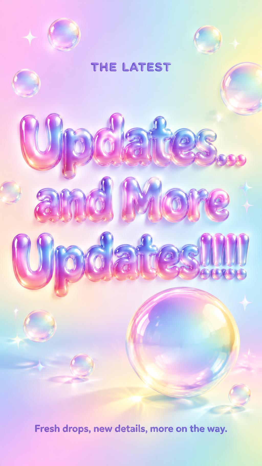 Updates... and More Updates!!!!!
THE LATEST
Fresh drops, new details, more on the way.