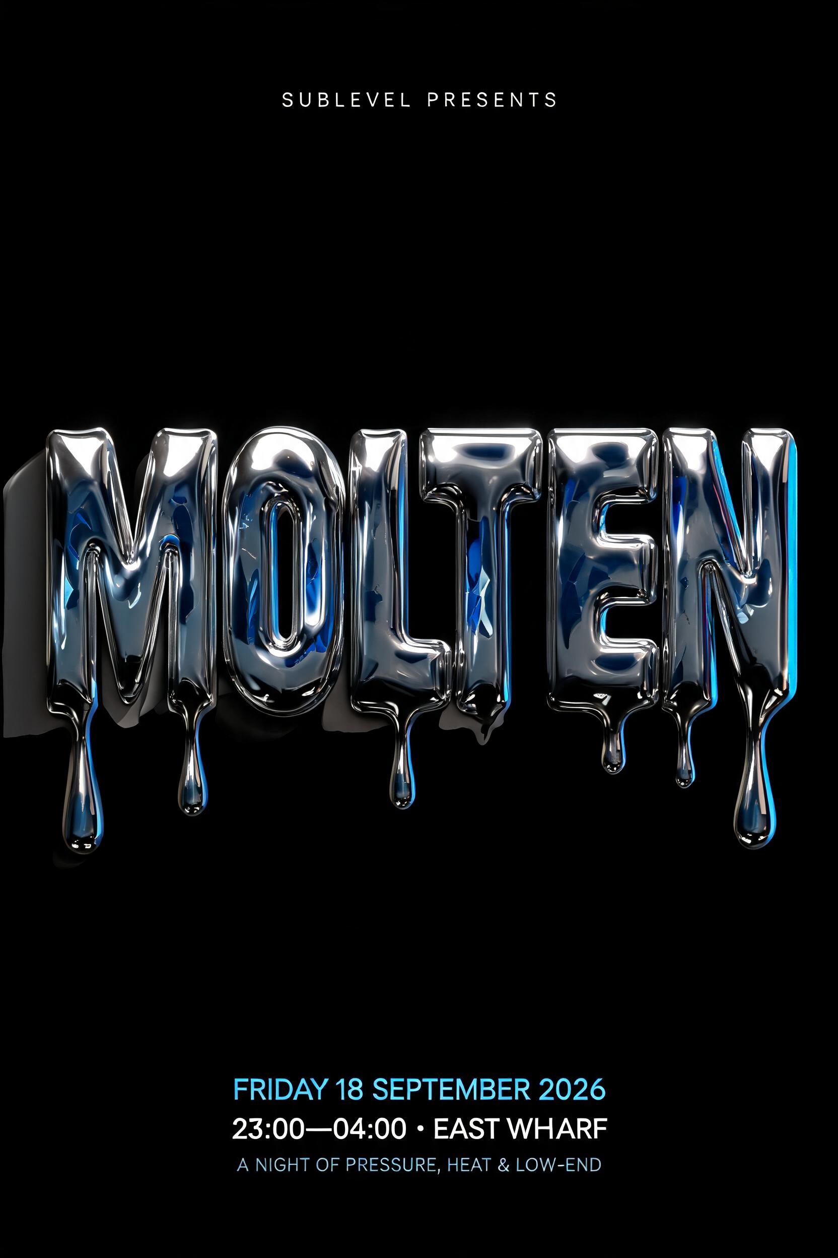 "MOLTEN
SUBLEVEL PRESENTS
FRIDAY 18 SEPTEMBER 2026
23:00—04:00 · EAST WHARF
A NIGHT OF PRESSURE, HEAT & LOW-END" — Chrome Metal 3d | AI Text Effect Generator