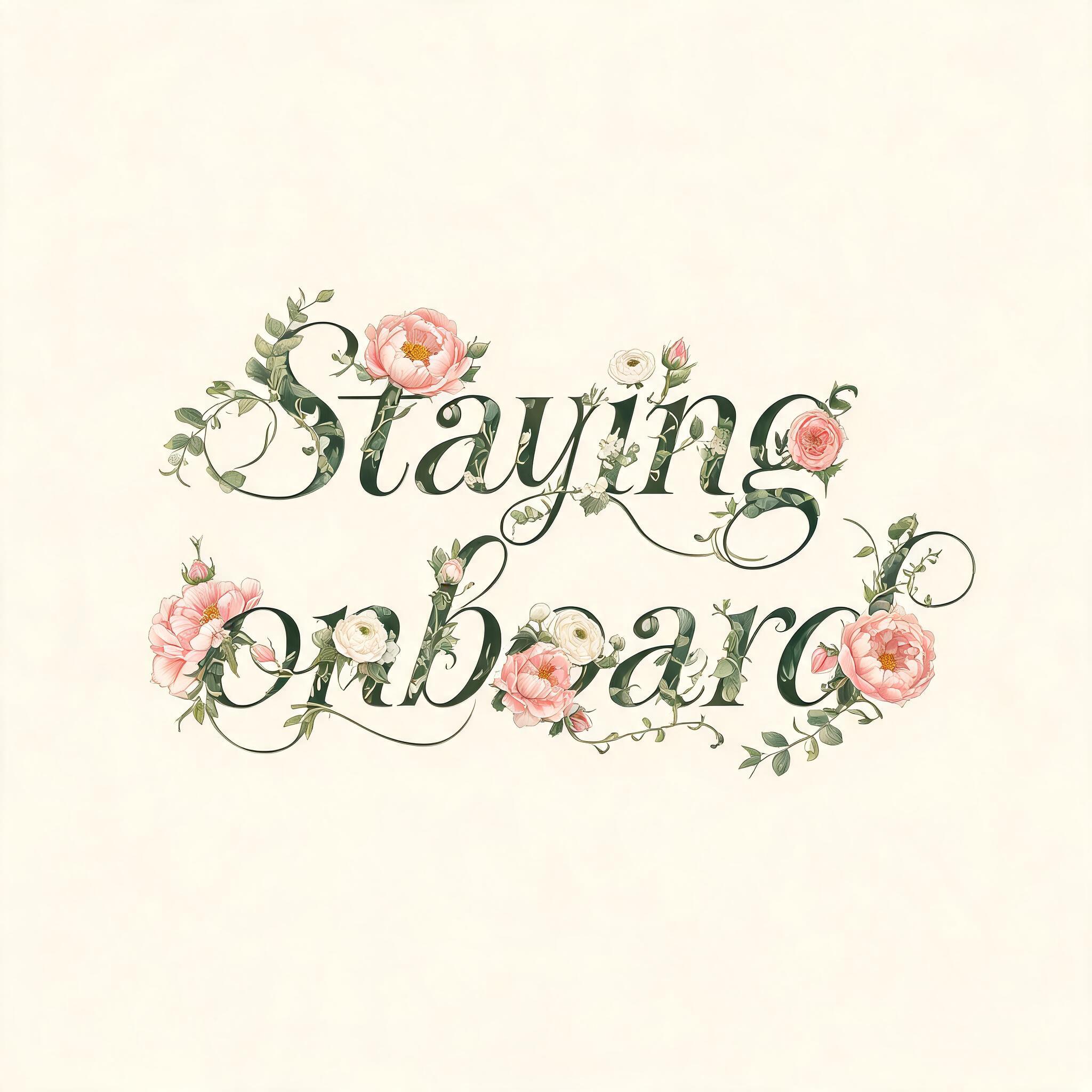 "Staying onboard" — Floral | AI Text Effect Generator