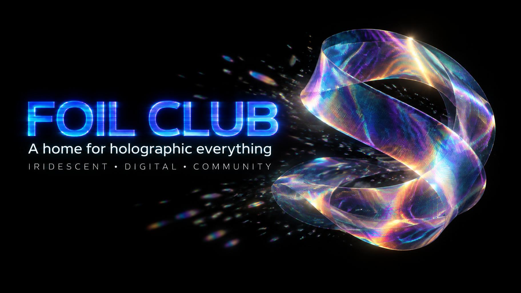 "FOIL CLUB
A home for holographic everything
IRIDESCENT • DIGITAL • COMMUNITY" — Holographic | AI Text Effect Generator