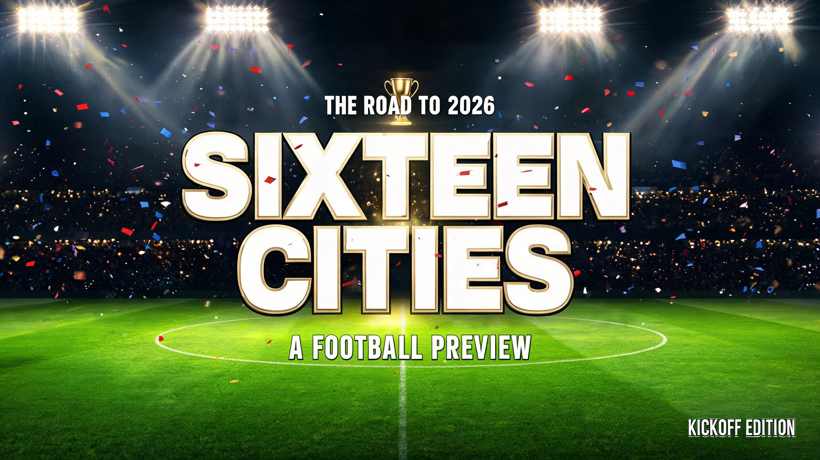 "SIXTEEN
CITIES
THE ROAD TO 2026
A FOOTBALL PREVIEW
KICKOFF EDITION" — Sports Football | AI Text Effect Generator