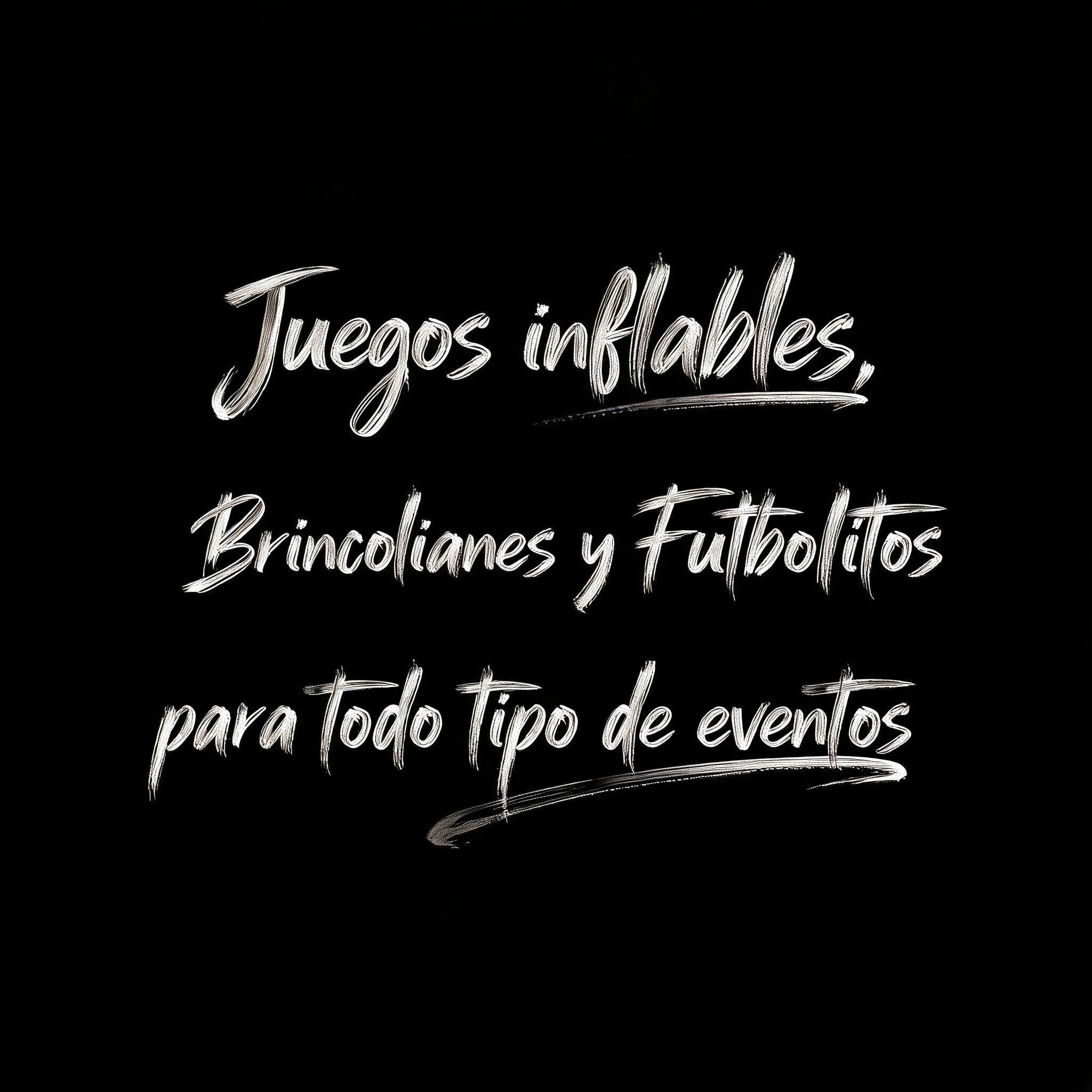 "Juegos inflables, Brincolines y Futbolitos para todo tipo de eventos" — Brush Stroke | AI Text Effect Generator