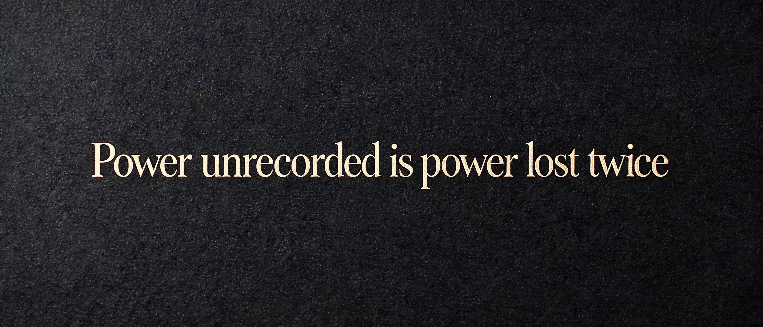 "Power unrecorded is power lost twice" — Elegant Script | AI Text Effect Generator