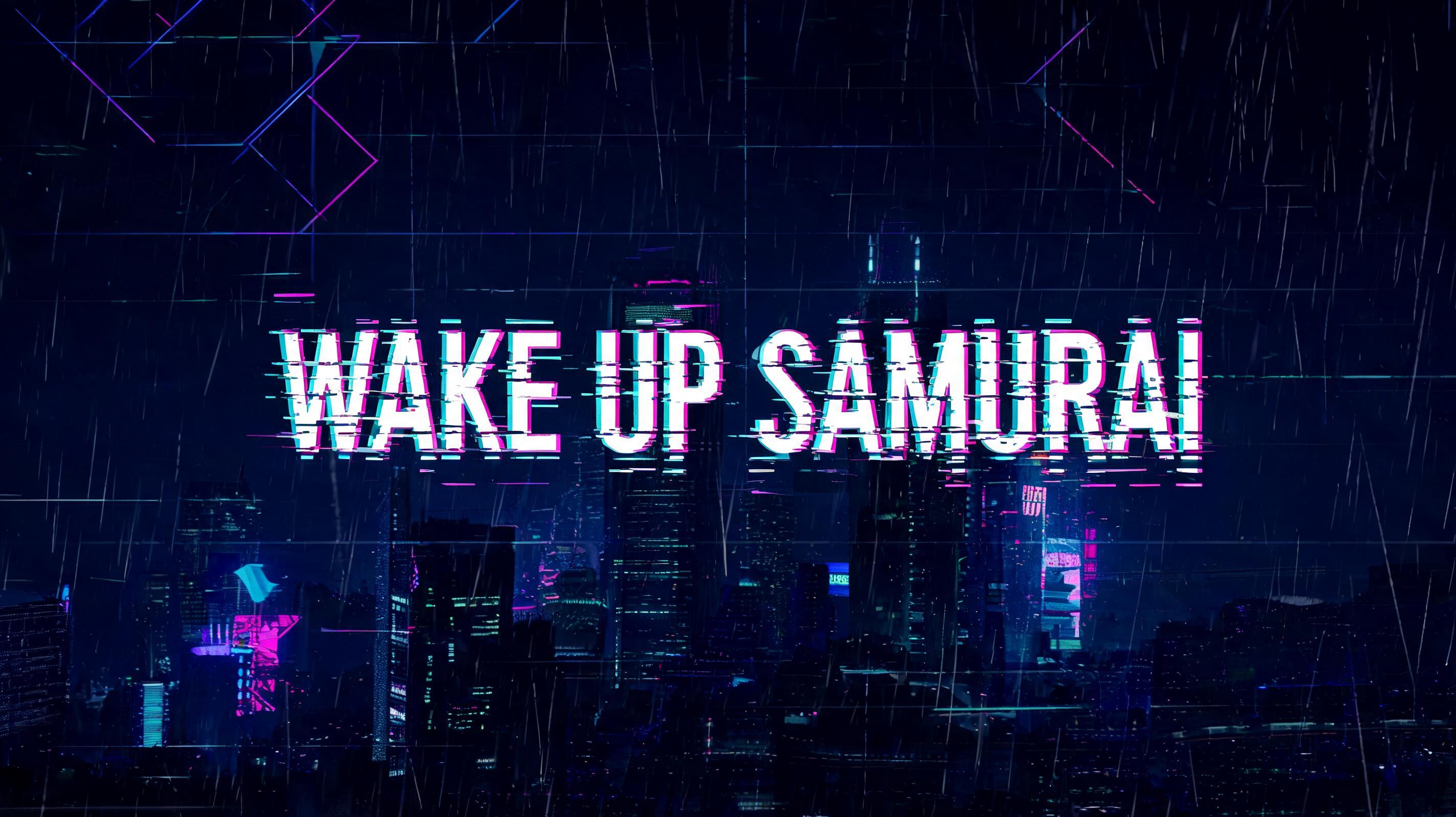 Wake up Samurai