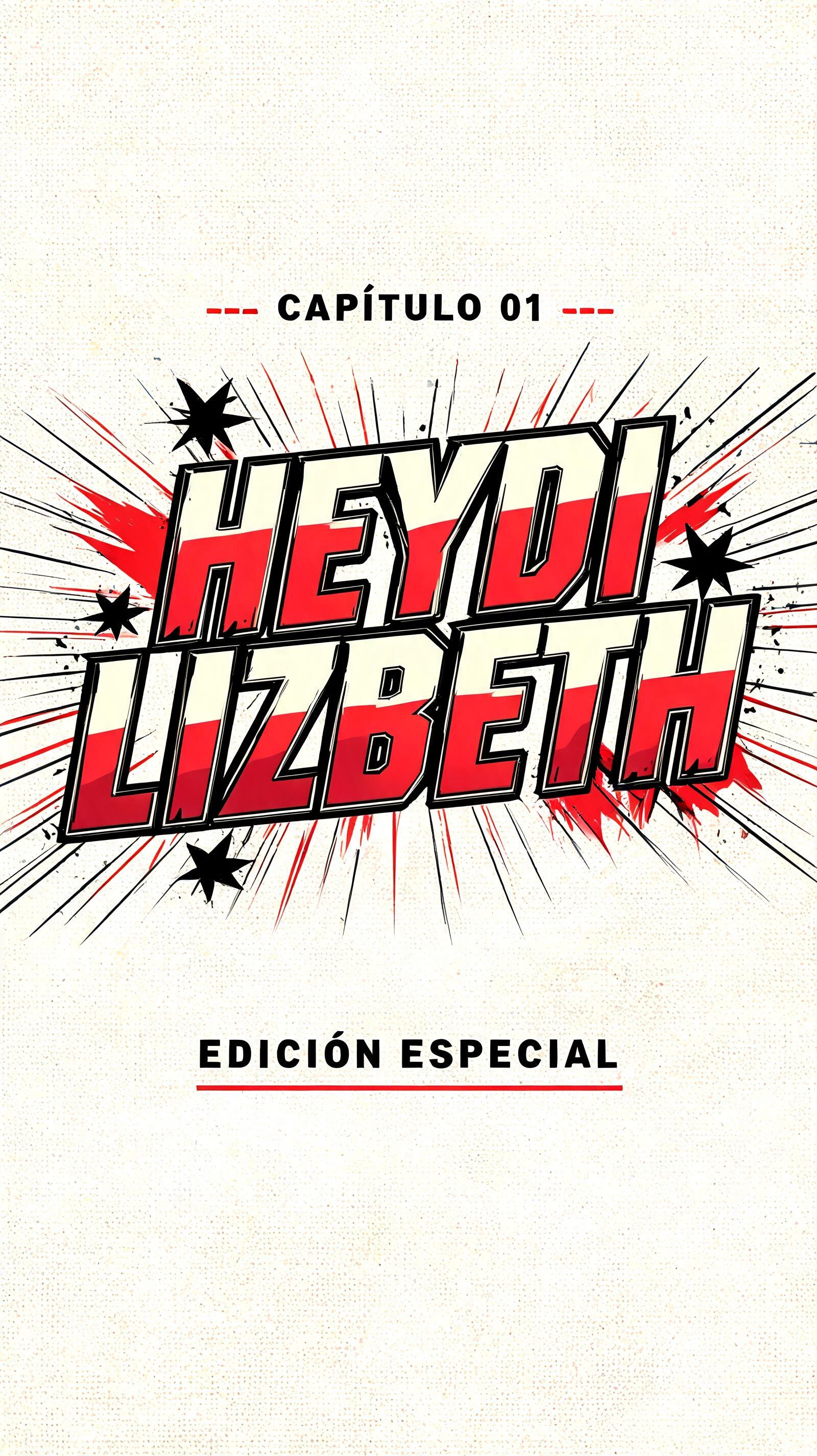"HEYDI
LIZBETH
CAPÍTULO 01
EDICIÓN ESPECIAL" — Anime | AI Text Effect Generator