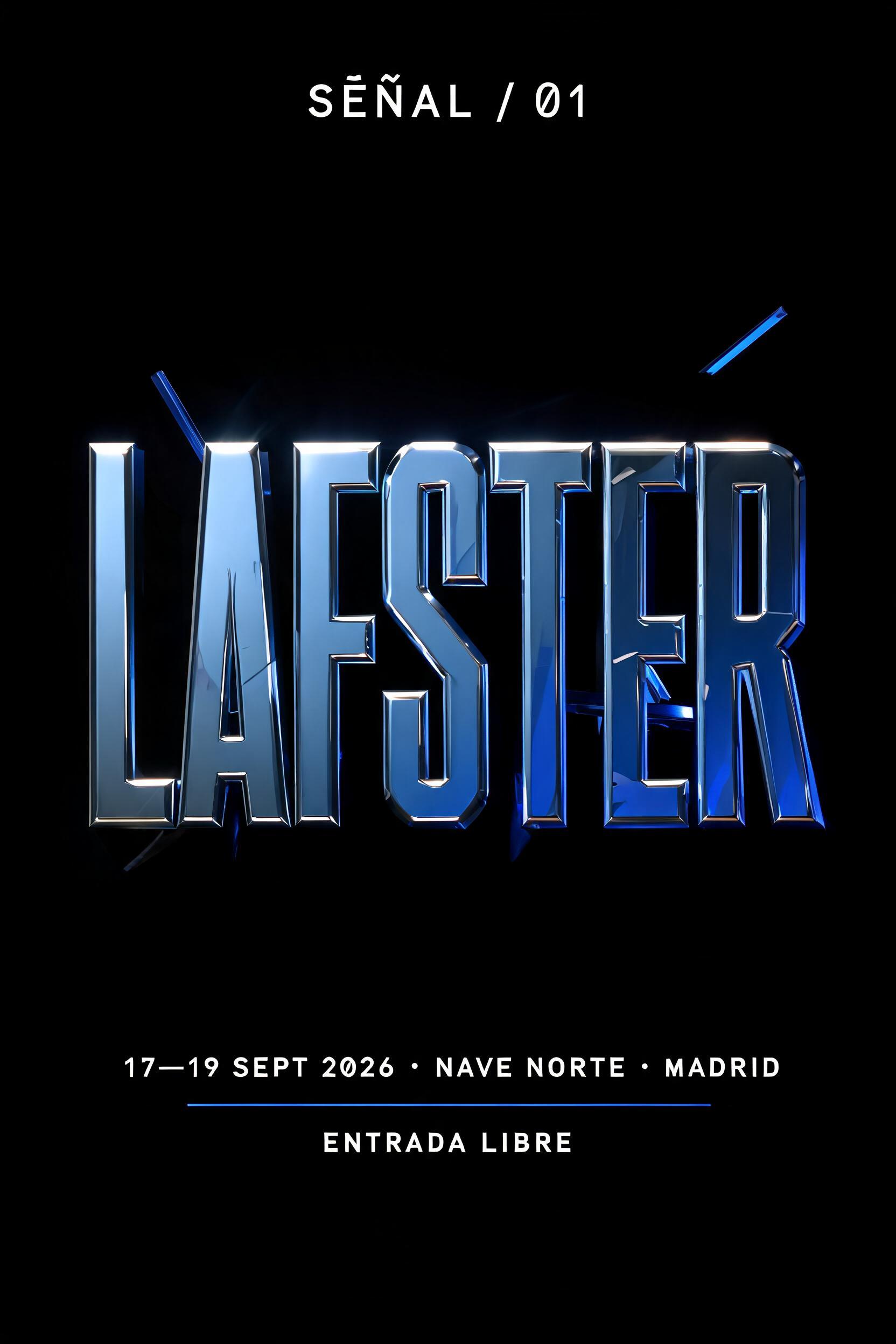 "LAFSTER
SEÑAL / 01
17—19 SEPT 2026 · NAVE NORTE · MADRID
ENTRADA LIBRE" — Chrome Metal 3d text effect