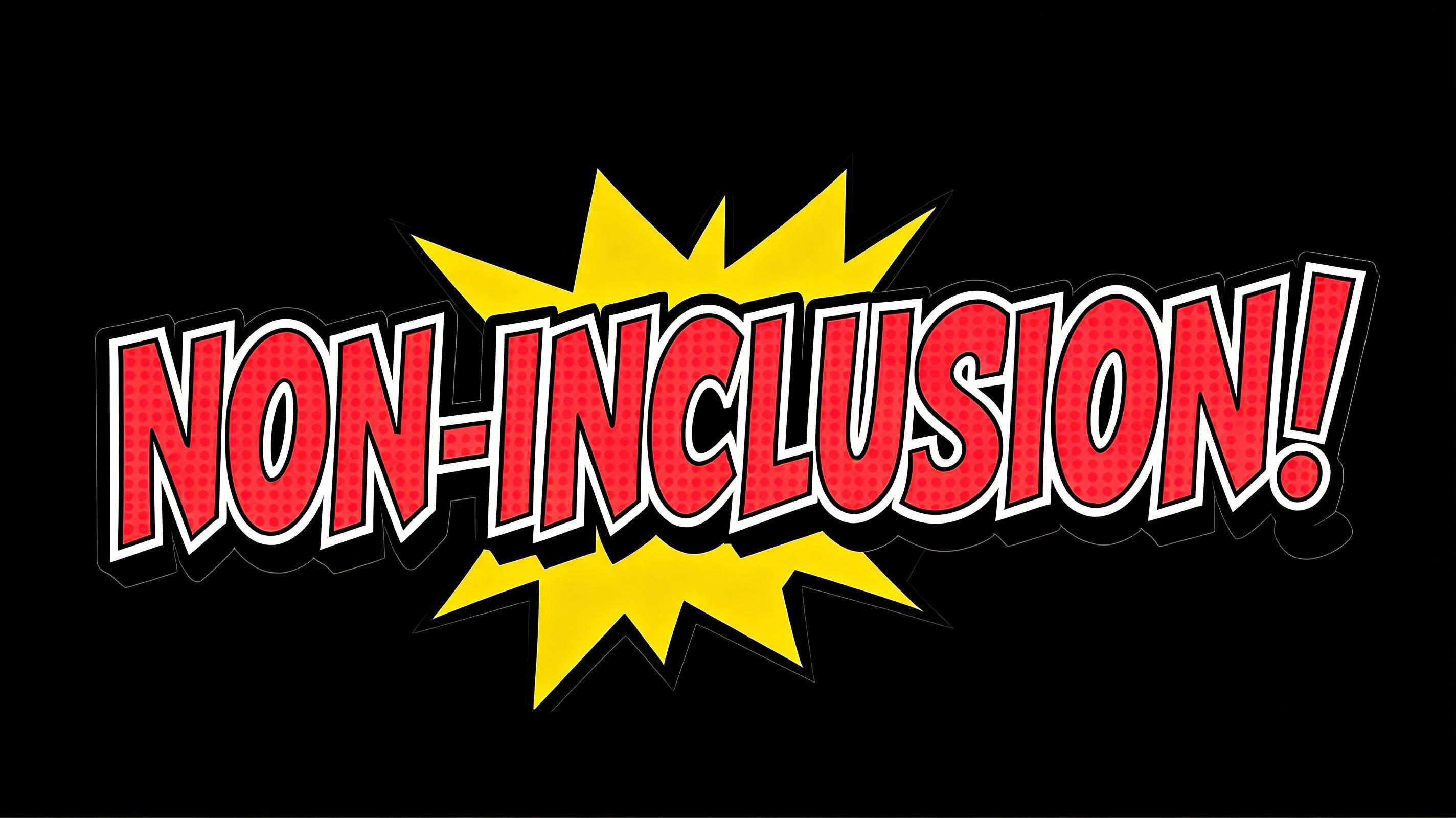 "NON-INCLUSION!" — Pop Art text effect