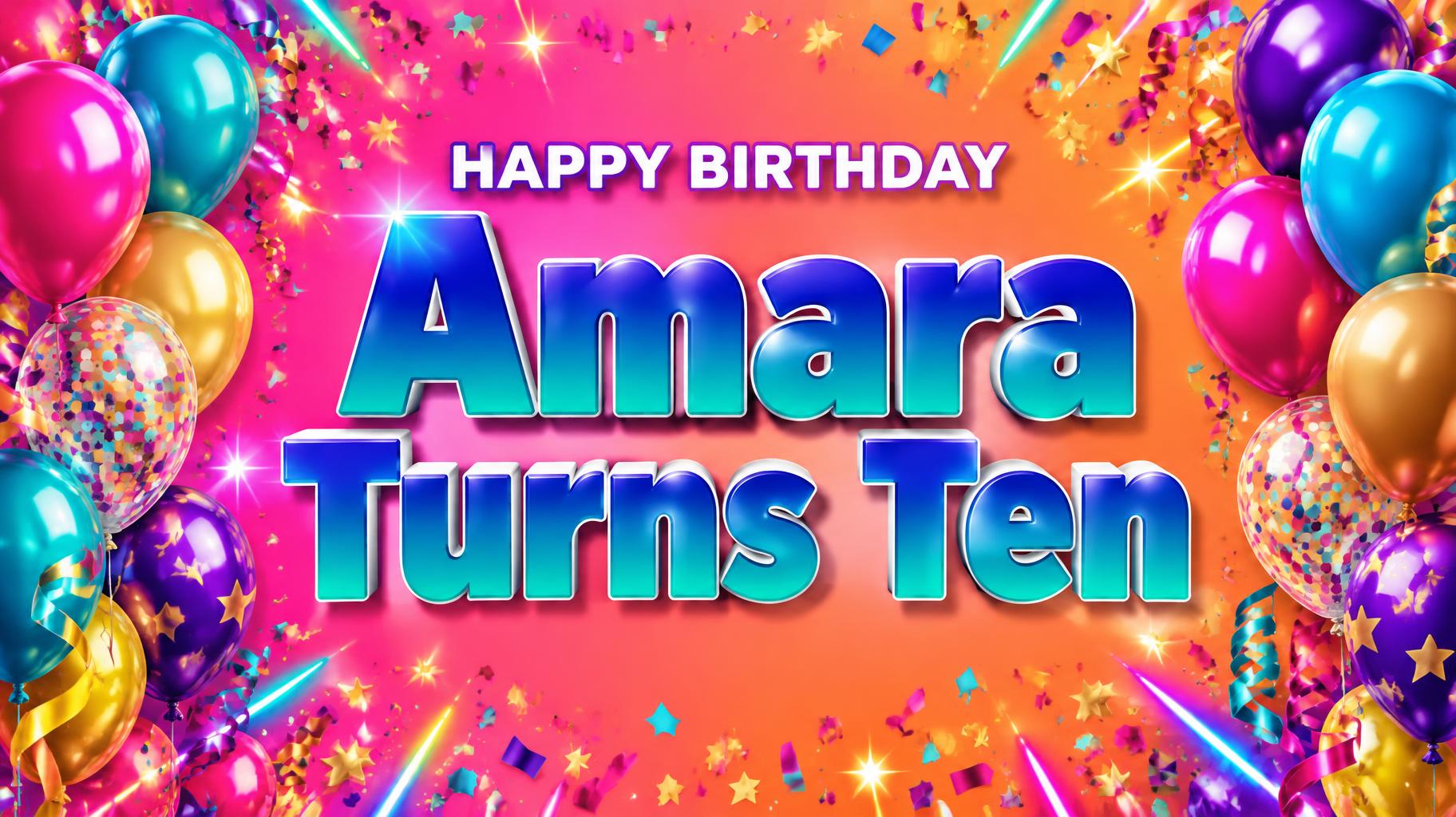 "Amara Turns Ten
HAPPY BIRTHDAY" — Birthday | AI Text Effect Generator