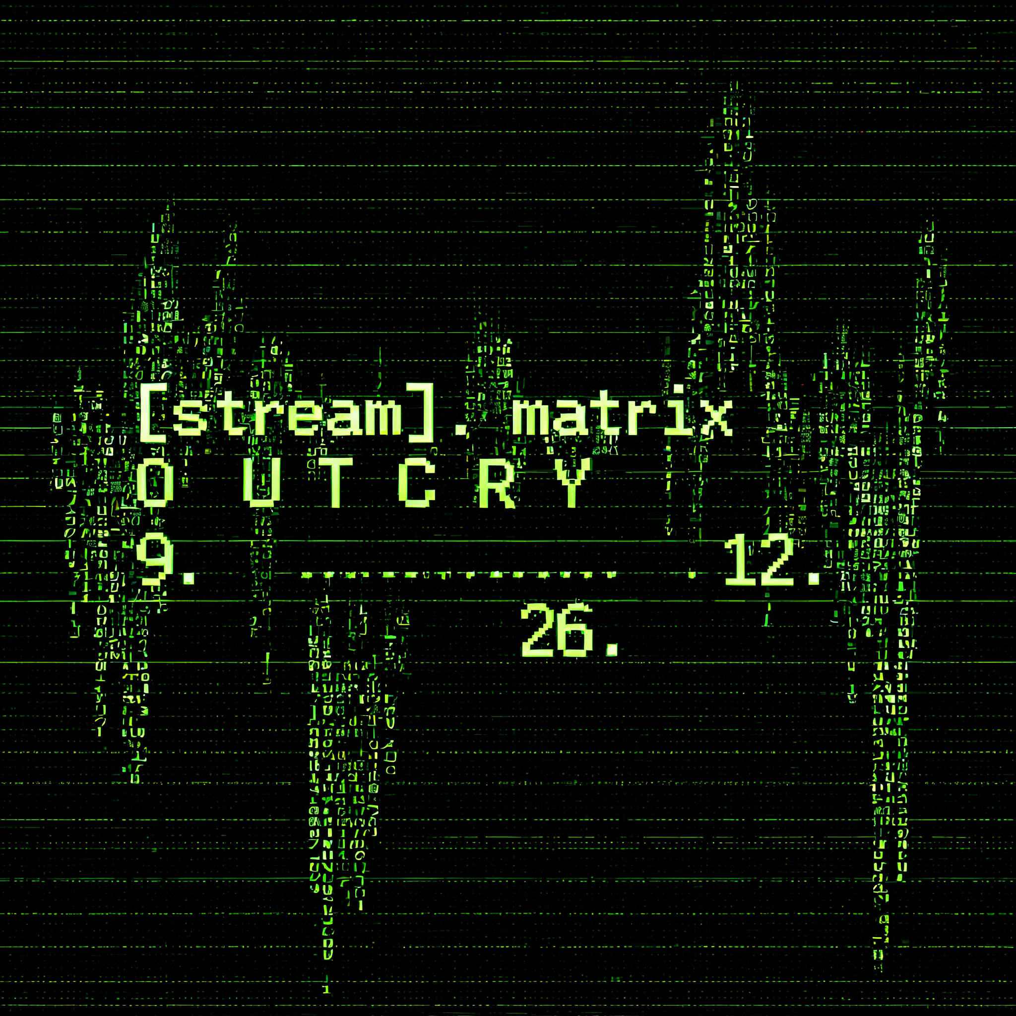 "[stream]. matrix 
O U T C R Y 
9.          12. 
       26." — Cyberpunk Data Stream | AI Text Effect Generator