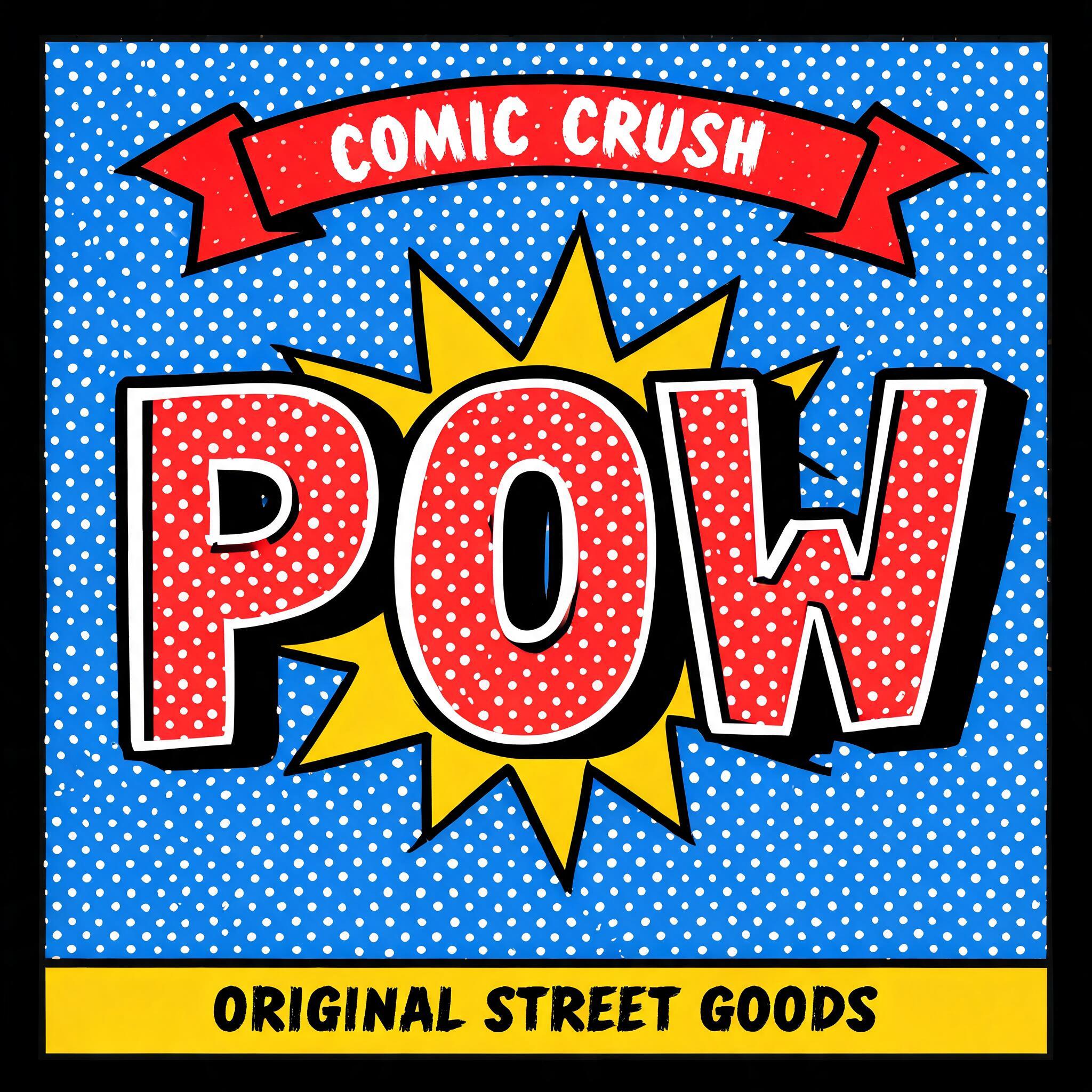"POW
COMIC CRUSH
ORIGINAL STREET GOODS" — Pop Art | AI Text Effect Generator